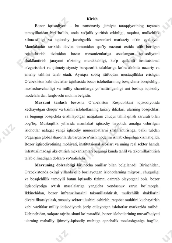 lab chiqishga xizmat qildi. bozor iqtisodiyotining mohiyati, institutsional asoslari va uning real sektor hamda infratuzilmadagi aks ettirish mexanizmlari bugungi kunda tahlil va takomillashtirish talab qilinadigan dolzarb yo‘nalishdir. mavzuning dolzarbligi bir necha omillar bilan belgilanadi. birinchidan, o‘zbekistonda oxirgi yillarda olib borilayotgan islohotlarning miqyosi, chuqurligi va bosqichlilik tamoyili butun iqtisodiy tizimni qamrab olayotgani bois, bozor iqtisodiyotiga o‘tish masalalariga yangicha yondashuv zarur bo‘lmoqda. ikkinchidan, bozor infratuzilmasini takomillashtirish, mulkchilik shakllarini diversifikatsiyalash, xususiy sektor ulushini oshirish, raqobat muhitini kuchaytirish kabi vazifalar milliy iqtisodiyotda joriy etilayotgan islohotlar markazida turibdi. uchinchidan, xalqaro tajriba shuni ko‘rsatadiki, bozor islohotlarining muvaffaqiyati ularning mahalliy ijtimoiy-iqtisodiy muhitga qanchalik moslashganiga bog‘liq. demak, o‘zbekistonda bu jarayonning xususiyatlarini tahlil qilish va uni boshqa davlatlar bilan solishtirish bugungi kunda alohida ilmiy e’tiborni talab qiladi. ilmiy adabiyotlarda mavzuning o‘rganilganlik darajasi turlicha baholangan. bozor islohotlari masalalari xalqaro miqyosda d. nort, j. shtiglits, f. hayek kabi iqtisodchilar tomonidan chuqur o‘rganilgan bo‘lsa-da, o‘zbekiston tajribasi bo‘yicha ilmiy izlanishlar ko‘proq amaliy tahlillarga …
