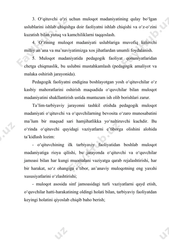 , har bir harakat, so‘z ohangiga e’tibor, an’anaviy muloqotning eng yaxshi xususiyatlarini o‘zlashtirishi; - muloqot asosida sinf jamoasidagi turli vaziyatlarni qayd etish, o‘quvchilar hatti-harakatining oldingi holati bilan, tarbiyaviy faoliyatdan keyingi holatini qiyoslab chiqib baho berish; - o‘z muloqot uslubi natijalarini tanqidiy nuqtai nazardan tahlil qilib, kamchiliklarni uzluksiz bartaraf etib borish. zarur so‘z, ovozdagi yoqimli ohang, hulq-atvorni vujudga keltirish; - pedagogik muloqot madaniyatining samarali kechishi uchun uning shart-sharoitlarini bilib olishning o‘zi kifoya qilmaydi, o‘quvchilar bilan o‘zaro muomalaning “ustoz-shogird” an’analariga xos boshlanishi va o‘zaro fikr almashish asosida muhim vazifalarni hal qilish bilan muomala ob’ektining diqqatini o‘ziga jalb qilish; - muloqot ob’ekti, ya’ni o‘quvchining diqqatini o‘ziga jalb qilish deganda nimani anglash kerak? buning ma’nosi o‘qituvchi o‘zining xushmuomalaligi, madaniyati, go‘zal xulqi, muloqotda o‘quvchilar qalbiga yo‘l topa olishi bilan o‘z mahoratini namoyish qilib, muloqot madaniyatining tashkiliy shakllariga ijtimoiy-psixologik negizni asos qilib olishidir. ko‘rsatib o‘tilgan vaziyatlar asosida pedagogik ta’sir ko‘rsatish uchun o‘qituvchining pedagogik muloqot madaniyatiga, etikasi …