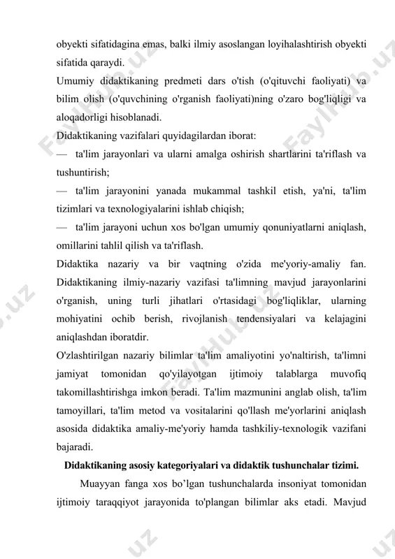 ktik tushunchalar tizimi. muayyan fanga xos bo’lgan tushunchalarda insoniyat tomonidan ijtimoiy taraqqiyot jarayonida to'plangan bilimlar aks etadi. mavjud ilmiy tushunchalar ikki asosiy guruhga ajratiladi: 1) falsafiy tushunchalar; 2) xususiy ilmiy, ya'ni, muayyan fangagina xos bo'lgan tushunchalar. didaktika uchun «umumiy va alohida», «mohiyati va hodisa», «qarama-qarshilik», «bog'liqlik» kabi falsafiy tushunchalar ham muhim ahamiyatga ega. didaktikada qo'llaniladigan umumiy-ilmiy tushunchalar orasida «tizim», «tuzilma», «vazifa», «element» kabilar alohida o'rin tutadi. pedagogikaga xos didaktik tushunchalar sirasiga quyidagilar kiradi: ta'lim — o'quvchilarga nazariy bilimlarni berish asosida ularda amaliy ko'nikma va malakalarni shakllantirish, ularning bilish qobiliyatlarini o'stirish va dunyoqarashlarini tarbiyalashga yo'naltirilgan jarayon; dars — bevosita o'qituvchi rahbarligida muayyan o'quvchilar guruhi bilan olib boriladigan ta'lim jarayonining asosiy shakli; bilim olish — idrok etish, o'rganish, mashq qilish va muayyan tajriba asosida xulq-atvor hamda faoliyat ko'nikma, malakalarining mustahkamlanib, mavjud bilimlarning takomillashib, boyib borish jarayoni; ta'lim jarayoni — o'qituvchi va o'quvchilar o'rtasida tashkil etiluvchi hamda ilmiy bilimlarni o'zlashtirishga yo'naltirilgan pedagogik jarayon. …