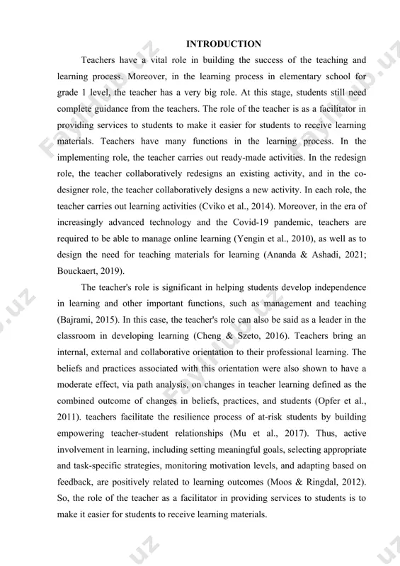 as to design the need for teaching materials for learning (ananda & ashadi, 2021; bouckaert, 2019). the teacher's role is significant in helping students develop independence in learning and other important functions, such as management and teaching (bajrami, 2015). in this case, the teacher's role can also be said as a leader in the classroom in developing learning (cheng & szeto, 2016). teachers bring an internal, external and collaborative orientation to their professional learning. the beliefs and practices associated with this orientation were also shown to have a moderate effect, via path analysis, on changes in teacher learning defined as the combined outcome of changes in beliefs, practices, and students (opfer et al., 2011). teachers facilitate the resilience process of at-risk students by building empowering teacher-student relationships (mu et al., 2017). thus, active involvement in learning, including setting meaningful goals, selecting appropriate and task-specific strategies, monitoring motivation levels, and adapting …