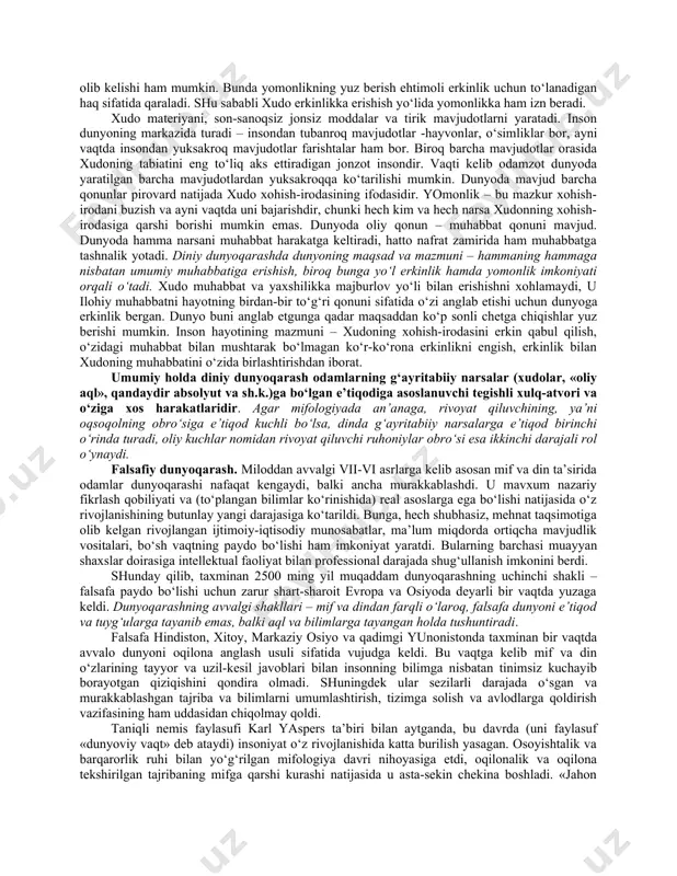 a ham xos bo‘lsa, dunyoni tushunish esa faqat odamlarga xos xususiyatdir. dunyoqarashning tarixiy shakllari. turli davrlar bilishni yanada teranlashtirdi va inson dunyoqarashini kengaytirdi. shunga mos ravishda oddiy (empirik) dunyoqarash ham boyib bordi, uning negizida o‘zini o‘zi tashkil etish qonunlariga muvofiq yanada murakkabroq tuzilmalar asta-sekin shakllandi va bu pirovard natijada dunyoqarashning alohida shakllari yoki, tarixiy tiplari farqlanishiga olib keldi. tarixan dunyoqarashning dastlabki shakllari mif va din, falsafa va fan bo‘lib, bu hol insoniyat tadrijiy rivojlanishining umumiy mantiqi bilan mushtarakdir. ko‘nikmalar, tajriba va oddiy bilimlar to‘planishiga qarab, nafaqat ularni avloddan avlodga o‘tkazish muammosi yuzaga kelgan, balki ibtidoiy odamlarning dunyoqarashi ham murakkablashib borgan. bu dunyoqarash rivojlanishining muayyan bosqichida, to‘plangan bilimlarning «yuqori bosqichiga» etilgach, boshqa har qanday murakkab tizimda bo‘lganidek, dunyoqarashda ham o‘zini o‘zi tashkil etish qonunlari amal qila boshlagan. ibtidoiy odamlarning ancha rivojlangan dunyoqarashida o‘zini o‘zi tashkil etish qonunlariga muvofiq ayni shunday tartiblilik dastavval mif hamda dinning ilk shakllari ko‘rinishida vujudga keldi. mifologik …