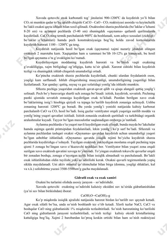 da qotuvchi oxak asosidagi qurilish qorishmalarining mustahkamligi past. xavoda qotgan oxakli qorishmalar 25 sutkada xavoda qotgandan keyin siqilishga bo’lgan mustahkamligi: so’ndirilgan oxakniki 0,5-1 mpa, tuyilgan so’ndirilmagan oxakniki 5 mpa. shuning uchun xavoda qotuvchi oxakning navi mustaxkamligiga qarab emas, balki uning tarkibi xususiyati bo’yicha aniqlanadi. oxaktosh tarkibida gil va boshqa qo’shimchalar qanchalik kam bo’lsa, oxakning aktivligi shuncha yuqori, so’nish tez boradi, hamda oxak xamiri ko’p xosil bo’ladi. quruq moddaga hisoblanganda aktiv (cao∙mgo) ning miqdori foiz hisobida: i - nav ii - nav iii - nav 90 80 70 bo’lakli oxakda so’ndirilmagan zarralar miqdori % miqdorda: 7% 11% 14% xom ashyo maxsulotlari olinishi xavoda qotuvchi oxak ishlab chiqarishda tarkibida asosan caco3 bo’lgan hamma tabiiy moddalardan foydalanish mumkin. oxakni nazariy tarkibi 56% cao va 44% co2 dan iborat. ko’pincha zich oxaktosh va bo’r ishlatiladi. oxaktoshlar ko’pchilik hududlarida uchraganligi uchun bog’lovchi moddalar ishlab chiqarishda keng qo’llaniladi. oxak ishlab chiqarish texnolik jarayonini quyidagi asosiy qayta …