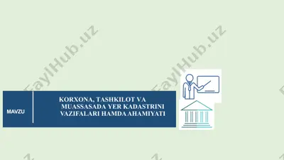 korxona, tashkilot va muassasada yer kadastrini vazifalari hamda ahamiyati — PPTX
