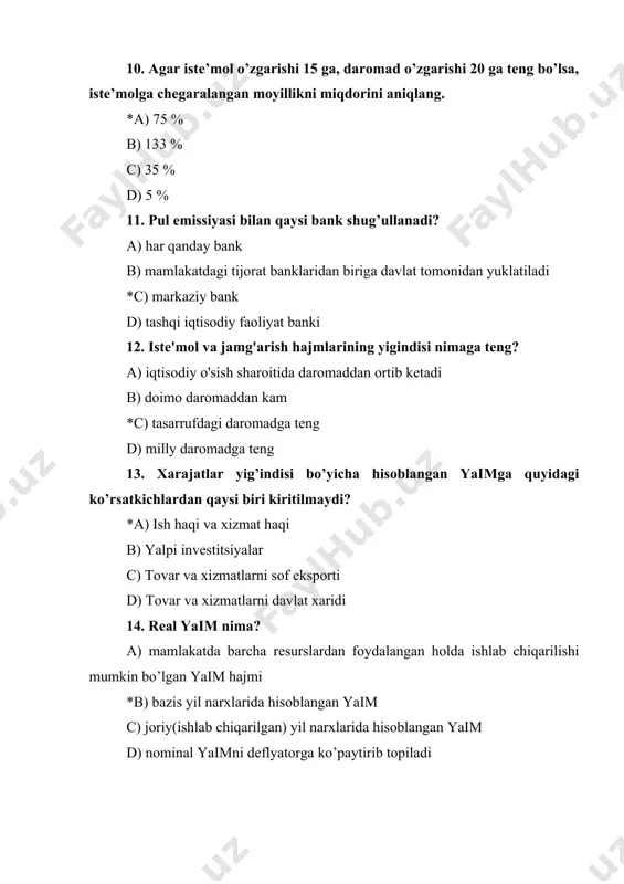 10 yildan kеyin d) 5 yildan kеyin 18. pulni ortiqcha emissiya qilish nimaga olib keladi? a) taklif inflatsiyasiga b) investitsiyalar hajmining pasayishiga c) foiz stavkasining ko'tarilishiga *d) talab inflatsiyasiga 19. sof eksport ko’rsatkichi nimani anglatadi? a) eksport qilingan tovarlar qiymati bilan rеeksport qilingan tovarlar va xizmatlar qiymati farqini b) mahsulot eksport qiluvchi firmalarning sof daromadi yig’indisi c) eksport qilingan tovarlar va xizmatlar qiymati bilan bojxona to’lovlari farqini *d) eksport qilingan tovarlar va xizmatlar qiymati bilan import qilingan tovarlar va xizmatlar qiymati farqini 20. yalpi talab hajmi nimaga bog’liq? *a) narxlar darajasiga teskari proporsional, pul massasi hamda pulning aylanish tezligiga to'g'ri proporsional b) narxlar darajasi hamda pul masasiga to'g'ri proporsional, pulning aylanish tezligiga teskari proporsional c) narxlar darajasi hamda pulning aylanish tezligiga teskari proporsional, pul massasiga to'g'ri proporsional d) narxlar darajasi hamda pul masasiga teskari proporsional, pulning aylanish tezligiga to'g'ri proporsional 21. yaimni hisoblashda sanalganlardan qaysilari hisobga olinadi? a) «teksako» korporatsiyasi …