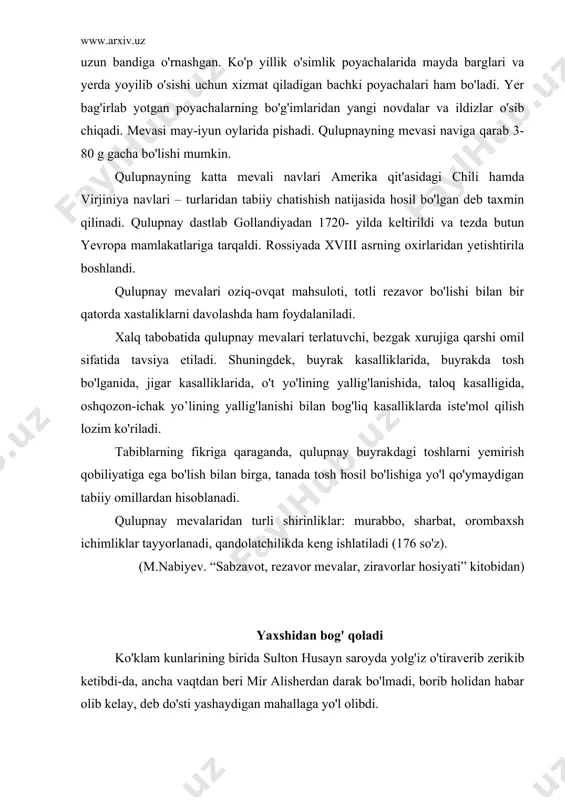 ham belbog'i bilan peshonasidagi terini artar ekan: · ko'klam kelsa, ko'chat ek, degan ekan mashoyixlar. shu bog'dagi qurigan olmalarni qo'porib tashlab, o'rniga 3-4 tup yong'oq ekyapman,- deb javob beribdi. · ey do'stim-ey, qarigan chog'ingizda bog' qilishning sizga nima keragi bor, axir? siz bilan men yoshimizni yashab, oshimizni oshab bo’lgan bo’lsak, bu yong’oqlaringiz qachon hosilga kiradi-yu, siz qachon mevasidan yeysiz? umringizning oxirida mana shu bog’dagi mevalarning boriga qanoat qilib, soya-salqinda tinchgina g’azal bitib o’tiravermaysizmi? · do’stim, yaxshidan bog’ qoladi, degan naqlni eshitganmisiz? men bu ko’chatlarni o’zim uchun emas, mana shu mahallamiz ko’chalarini changitib yurgan bolalar, balkim ularning bolalari uchun ekyapman. bir kun kelib, balkim ularning har biri azim daraxt bo’lib hosil bera boshlasa, odamlar uning mevasidan tatib ko’rishganda, “bu bog’ alisherdan qolgan!” - deyishsa, shuning o'zi menga har qanday ne'matdan lazzatliroqdur, - deb javob beribdi. bu gaplarni eshitgan sulton husayn mir alisherning saxovatiga qoyil qolib, unga bir hamyon to'la tilla chiqarib …