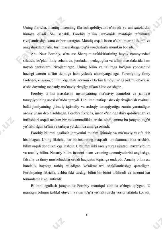 di. uning fikricha, mantiq insonning fikrlash qobiliyatini o'stiradi va uni xatolardan himoya qiladi. shu sababli, forobiy ta’lim jarayonida mantiqiy tafakkurni rivojlantirishga katta e'tibor qaratgan. mantiq orqali inson o'z bilimlarini tizimli va aniq shakllantirishi, turli masalalarga to'g'ri yondashishi mumkin bo'ladi. forobiyning ta'limga bo'lgan yondashuvi insonparvarlik g'oyalari bilan ham uyg'unlashadi. u insonning axloqiy tarbiyasi va bilimi bir butun jarayon ekanligini ta'kidlaydi. axloqiy mukammallik va ilmiy bilimning birlashuvi, uning fikricha, insonni chinakam baxtga va fozillikka olib keladi. shu sababli, forobiy ta’limni faqatgina bilimlarni uzatish jarayoni sifatida emas, balki axloqiy va ma’naviy tarbiyaning ham bir qismi sifatida qaraydi. uning “fozil odamlar shahri” asarida aynan ushbu g’oya o'z aksini topgan. forobiy shaxs va jamiyatni rivojlantirishda axloqiy fazilatlarning ahamiyatini keng yoritadi. forobiy ta'limning maqsadi va vazifalari haqida ham aniq qarashlarni bayon qilgan. unga ko'ra, ta'lim jarayoni insonni mukammallikka olib borishi va ularning ijtimoiy hayotda faol ishtirok etishini ta'minlashi kerak. bunda muallimning roli alohida ahamiyat kasb etadi. …