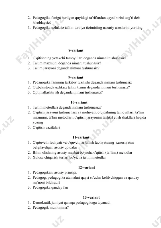 o'qituvchi faoliyati va o'quvchilar bilish faoliyatining xususiyatini belgilaydigan asosiy qoidalar 2. bilim olishning asosiy manbai bo'yicha o'qitish (ta’lim.) metodlar 3. xulosa chiqarish turlari bo'yicha ta'lim metodlar 12-variant 1. pedagogikani asosiy prinsipi. 2. pedagog, pedagogika atamalari qaysi so'zdan kelib chiqqan va qanday ma'noni bildiradi? 3. pedagogika qanday fan 13-variant 1. demokratik jamiyat qanaqa pedagogikaga tayanadi 2. pedagogik muhit nima? 3. pedagogik jarayon. 14-variant 1. pedagogik jarayonning qonunyatlari nima? 2. pedagogika faniga berilgan quyidagi ta'riflardan qaysi birini to'g'ri deb hisoblaysiz? 3. pedagogika uzluksiz ta'lim-tarbiya tizimiriing nazariy asoslarini yoriting 15-variant 1. sensor tarbiya bu …? 2. maktabgacha yosh bolalar kompetensiyasi bu …. 3. ta’lim-tarbiya jarayoni 16-variant 1. . sensor tarbiya usullarini ko’rsating. 2. buyuk pedagog, mutaffakkir, olimlarni yozing 3. men” konsepsiyasi mazmunan….. 17-variant 1. . mttlarda me’yoriy hujjatlar? 2. . pedagogikaning asosiy tushunchalari (kategoriyalarini) aniqlang. 3. didaktika nima? 18-variant 1. maktabgacha ta’lim pedagogikasi asoslari bu …. 2. ta’lim bu….. 3. . pedagogika fan …