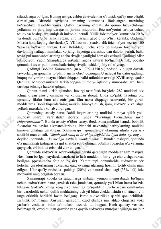 irgan. jamiyatdagi erkin kishilarni sudxo‘rlardan himoya qilish maqsadida (ularning mulkini himoya qilish, savdo, ijara va boshqa shartlarini qonuniy ravishda rasmiylashtirish) xususiy, huquqiy munosabatlarni davlat tomonidan tartibga solinishi zaruriyati kuchaydi. davlat bu vazifalarni qonunchilik yo‘li bilan hal qilishga uringan. bu borada iqtisodiy fikrlar nuqtai nazardan eshnunn podshohi qonunlari (m.o. xx asr.) va xammurapi qonunlari (m.o. xviii asr.) ancha diqqatga sazovor. eshnunn qonunlari matni asosiy mahsulotlarga qat’iy baho o‘rnatishdan boshlanadi: “1 gur (o‘lchov birligi, ba’zi ma’lumotlarda 300, ba’zilarda esa – 252,6 l. teng) arpa (sotilishi kerak) 1 sikl (8,4g) kumushga … 3 ka (1 ka 0,84 l. teng) birinchi sortli yog‘ (sotilishi kerak) 1 sikl kumushga, 1 sut (5 l., ba’zi ma’lumotlarda – 8,4 l.) va 2 ka kunjut yog‘i (sotilishi kerak) 1 sikl kumushga …” va boshqalar ko‘rsatilgan. birinchi paragrafda arpa, yog‘, teri, tuz, mis va boshqalarning kumushdagi narxi o‘rnatilgan (mahsulotlar shunday miqdorda olinishi kerakki, ularning qiymati 1 siklga teng bo‘lsin); …