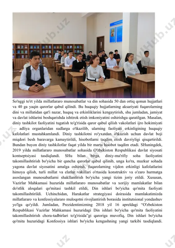o hurmat qilish kiradi. konstitutsiyaviy kafolatlar jinsi, irqi, millati, tili, dini, ijtimoiy kelib chiqishidan qat'i nazar, fuqarolarga jamoat va davlat qurilishida ishtirok etishni ta'minlaydi. ta'kidlash joizki, o'zbekiston respublikasining millatlararo va konfessiyalararo totuvlikni o'rnatish siyosati inson huquqlari umumjahon deklaratsiyasi va boshqa xalqaro huquqiy-me'yoriy hujjatlarga to'la mos keladi. ikkinchidan, millatlararo totuvlik va diniy bag'rikenglikni ta'minlash o'zbekistonning zamonaviy davlat sifatida rivojlanish strategiyasining ajralmas qismi hisoblanadi. mamlakatimizda 2017-2021 yillarda ­o'zbekiston respublikasini rivojlantirishning beshta ustuvor yo'nalishi bo'yicha harakatlar strategiyasiga muvofiq, mazkur sohaga alohida e'tibor qaratilmoqda. so'nggi to'rt yilda millatlararo munosabatlar va din sohasida 50 dan ortiq qonun hujjatlari va 40 ga yaqin qarorlar qabul qilindi. bu huquqiy hujjatlarning aksariyati fuqarolarning dini va millatidan qat'i nazar, huquq va erkinliklarini kengaytirish, shu jumladan, jamiyat va davlat ishlarini boshqarishda ishtirok etish imkoniyatini oshirishga qaratilgan. masalan, diniy tashkilot faoliyatini tugatish to'g'risida qaror qabul qilish vakolatlari ijro hokimiyati — adliya organlaridan sudlarga o'tkazilib, ularning faoliyati erkinligining huquqiy kafolatlari mustahkamlandi. diniy …