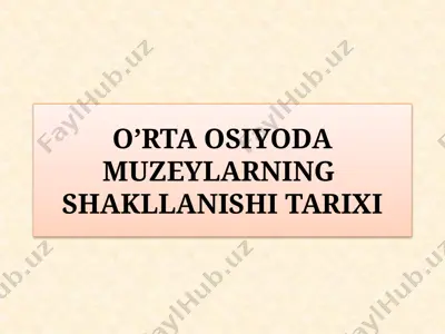 o’rta osiyoda muzeylarning shakllanishi tarixi — PPTX