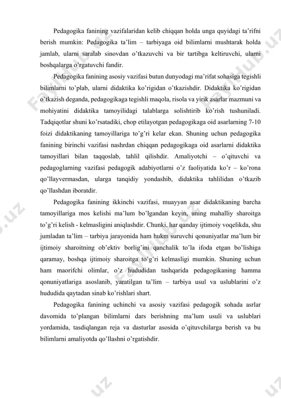 uslublarini o’z hududida qaytadan sinab ko’rishlari shart. pedagogika fanining uchinchi va asosiy vazifasi pedagogik sohada asrlar davomida to’plangan bilimlarni dars berishning ma’lum usuli va uslublari yordamida, tasdiqlangan reja va dasturlar asosida o’qituvchilarga berish va bu bilimlarni amaliyotda qo’llashni o’rgatishdir. pedagogika fanining predmeti. pedagogika – tarbiya haqidagi fan. pedagogikaning asosiy tushunchalari – tarbiya, o’qitish, rivojlantirish, ma’lumot va ularning o’zaro aloqasi. pedagogika (paydagogos – grekcha «bola» va «yetaklash» ma’nosini bildiradi) insonni shakllantirishda muayyan tizim, faoliyat hamda ta’lim – tarbiyaning mazmuni va metodlari haqida bahs yuritadi. pedagogikaning an’anaviy tushunchasi – o’sib kelayotgan avlodni tarbiyalash va o’qitish. xix asrgacha pedagogika to’g’risida shunday tushuncha mavjud edi. hozirgi paytda pedagogika predmeti kengaydi, chunki yangi yo’nalishlar paydo bo’ldi. jumladan, kasb ta’limi pedagogikasi, o’rta maxsus, kasb-hunar ta’limi pedagogikasi, oliy ta’lim pedagogikasi. pedagogika fanining predmeti - o’qitishning, ta’lim – tarbiyaning zamonaviy qonuniyatlari, mazmuni, usullari, vositalari bilan insonlarni, yoshlarni, mutaxassislarni qurollantirish. o’rta - osiyoda dastlabki pedagogik fikrlarning paydo bo’lishi va …