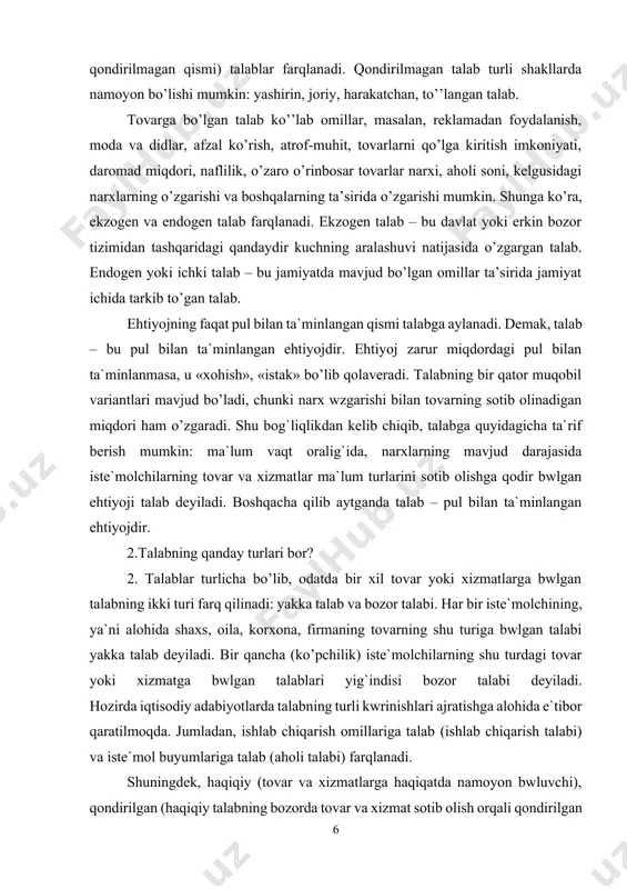 angan ehtiyojdir. ehtiyoj zarur miqdordagi pul bilan ta`minlanmasa, u «xohish», «istak» bo’lib qolaveradi. talabning bir qator muqobil variantlari mavjud bo’ladi, chunki narx wzgarishi bilan tovarning sotib olinadigan miqdori ham o’zgaradi. shu bog`liqlikdan kelib chiqib, talabga quyidagicha ta`rif berish mumkin: ma`lum vaqt oralig`ida, narxlarning mavjud darajasida iste`molchilarning tovar va xizmatlar ma`lum turlarini sotib olishga qodir bwlgan ehtiyoji talab deyiladi. boshqacha qilib aytganda talab – pul bilan ta`minlangan ehtiyojdir. 2.talabning qanday turlari bor? 2. talablar turlicha bo’lib, odatda bir xil tovar yoki xizmatlarga bwlgan talabning ikki turi farq qilinadi: yakka talab va bozor talabi. har bir iste`molchining, ya`ni alohida shaxs, oila, korxona, firmaning tovarning shu turiga bwlgan talabi yakka talab deyiladi. bir qancha (ko’pchilik) iste`molchilarning shu turdagi tovar yoki xizmatga bwlgan talablari yig`indisi bozor talabi deyiladi. hozirda iqtisodiy adabiyotlarda talabning turli kwrinishlari ajratishga alohida e`tibor qaratilmoqda. jumladan, ishlab chiqarish omillariga talab (ishlab chiqarish talabi) va iste`mol buyumlariga talab (aholi talabi) farqlanadi. shuningdek, …