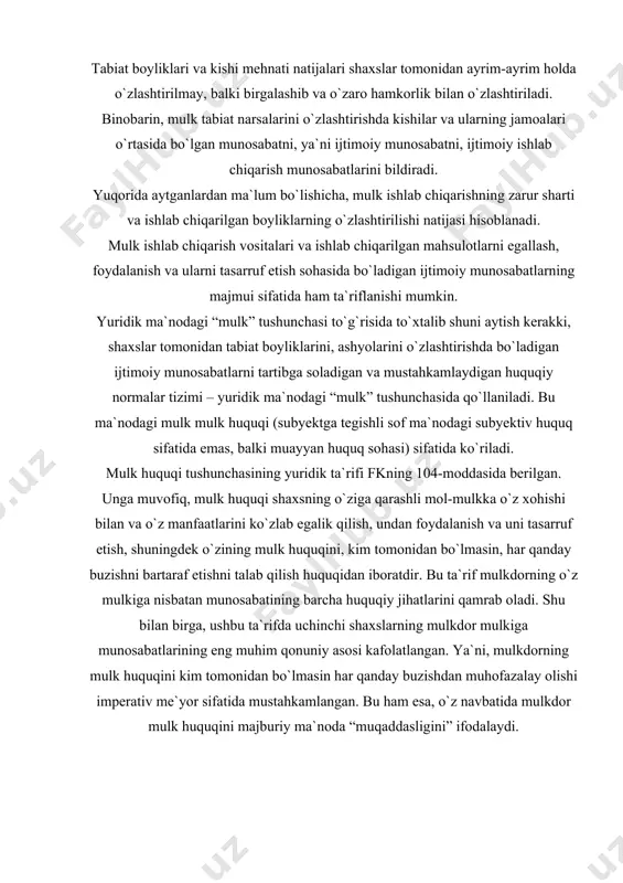 ng mulk huquqini kim tomonidan bo`lmasin har qanday buzishdan muhofazalay olishi imperativ me`yor sifatida mustahkamlangan. bu ham esa, o`z navbatida mulkdor mulk huquqini majburiy ma`noda “muqaddasligini” ifodalaydi. mulk huquqining mazmuni mulk huquqi o`z navbatida ikki ma`nodagi: obyektiv va subyektiv ma`nodagi mulk huquqiga bo`linadi. obyektiv ma`nodagi mulk huquqi deganda, tabiat ashyolarini ijtimoiy o`zlashtirishning mavjud zahiralarini, usullarini belgilash, tartibga solish va mustahkamlash uchun xalq manfaatlarini ko`zlab belgilangan tadbirlarni ifodalovchi huquq normalari yig`indisi nazarda tutiladi. chunonchi, mulk to`g`risidagi umumiy qoidalar obyektiv huquq normalari hisoblanadi. subyektiv ma`nodagi mulk huquqi deb, ayrim shaxslar, ya`ni huquq subyektlarining (davlat, yuridik shaxslar va fuqarolarning) obyektiv huquq normalari asosida kelib chiqadigan mulkni egallash, undan foydalanish va uni tasarruf qilish huquqlariga aytiladi. mulkni o`z xohishiga ko`ra va o`z manfaatini ko`zlab egallash, undan foydalanish va uni tasarruf etish, shuningdek mulk huquqini har qanday buzilishlardan bartaraf etishni talab qilish huquqi tushunchalari mulk huquqining mazmunini tashkil etadi. subyektiv mulk huquqining mazmunini tashkil etadigan …