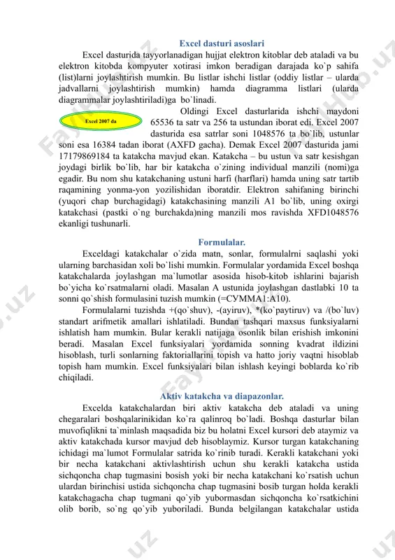alrni saqlashi yoki ularning barchasidan xoli bo`lishi mumkin. formulalar yordamida excel boshqa katakchalarda joylashgan ma`lumotlar asosida hisob-kitob ishlarini bajarish bo`yicha ko`rsatmalarni oladi. masalan a ustunida joylashgan dastlabki 10 ta sonni qo`shish formulasini tuzish mumkin (=суммa1:a10). formulalarni tuzishda +(qo`shuv), -(ayiruv), *(ko`paytiruv) va /(bo`luv) standart arifmetik amallari ishlatiladi. bundan tashqari maxsus funksiyalarni ishlatish ham mumkin. bular kerakli natijaga osonlik bilan erishish imkonini beradi. masalan excel funksiyalari yordamida sonning kvadrat ildizini hisoblash, turli sonlarning faktoriallarini topish va hatto joriy vaqtni hisoblab topish ham mumkin. excel funksiyalari bilan ishlash keyingi boblarda ko`rib chiqiladi. aktiv katakcha va diapazonlar. excelda katakchalardan biri aktiv katakcha deb ataladi va uning chegaralari boshqalarinikidan ko`ra qalinroq bo`ladi. boshqa dasturlar bilan muvofiqlikni ta`minlash maqsadida biz bu holatni excel kursori deb ataymiz va aktiv katakchada kursor mavjud deb hisoblaymiz. kursor turgan katakchaning ichidagi ma`lumot formulalar satrida ko`rinib turadi. kerakli katakchani yoki bir necha katakchani aktivlashtirish uchun shu kerakli katakcha ustida sichqoncha chap …