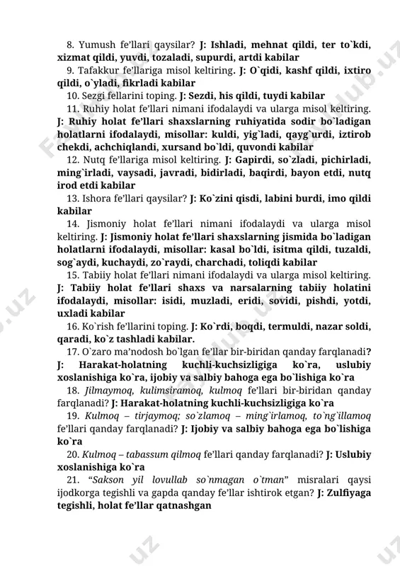 axslarning ruhiyatida sodir bo`ladigan holatlarni ifodalaydi, misollar: kuldi, yig`ladi, qayg`urdi, iztirob chekdi, achchiqlandi, xursand bo`ldi, quvondi kabilar 12. nutq fe’llariga misol keltiring. j: gapirdi, so`zladi, pichirladi, ming`irladi, vaysadi, javradi, bidirladi, baqirdi, bayon etdi, nutq irod etdi kabilar 13. ishora fe’llari qaysilar? j: ko`zini qisdi, labini burdi, imo qildi kabilar 14. jismoniy holat fe’llari nimani ifodalaydi va ularga misol keltiring. j: jismoniy holat fe’llari shaxslarning jismida bo`ladigan holatlarni ifodalaydi, misollar: kasal bo`ldi, isitma qildi, tuzaldi, sog`aydi, kuchaydi, zo`raydi, charchadi, toliqdi kabilar 15. tabiiy holat fe’llari nimani ifodalaydi va ularga misol keltiring. j: tabiiy holat fe’llari shaxs va narsalarning tabiiy holatini ifodalaydi, misollar: isidi, muzladi, eridi, sovidi, pishdi, yotdi, uxladi kabilar 16. ko`rish fe’llarini toping. j: ko`rdi, boqdi, termuldi, nazar soldi, qaradi, ko`z tashladi kabilar. 17. o`zaro ma’nodosh bo`lgan fe’llar bir-biridan qanday farqlanadi? j: harakat-holatning kuchli-kuchsizligiga ko`ra, uslubiy xoslanishiga ko`ra, ijobiy va salbiy bahoga ega bo`lishiga ko`ra 18. jilmaymoq, kulimsiramoq, kulmoq fe’llari …
