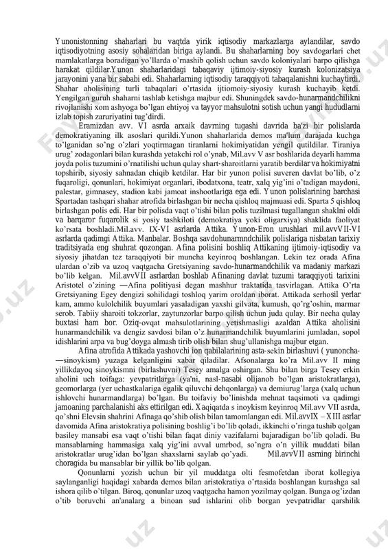 n pirra va arata eng yirik tarixiy asarlar mualliflari hisoblanadilar. yunon svilizatsiyasi tarixi uch bosqi chga bo’linadi: birinchisi - bu mil.avv ii ming yillikda krit va mikenada ilk sinfiy jamiyatlar va davlat birlashmalarining paydo bo’lishi va halokati. ikkinchi bosqich -bu krit-miken sivilizatsiyasining halokatidan keyin antik yunonistonning mil.avvxii asrdan mil.avviv asrning so’ngi choragigacha bo’lgan taraqqiyot davrini o’z ichiga oladi. qadimgi yunon jamiyati taraqqiyotining eng yuqori cho’qqisi ijtimoiyiqtisodiy, siyosiy davlat tuzilmasi bo’lgan yunon polislarining tug’ilishi, yuksalishi va tushkunligi bosqichi bo’ldi.mil.avviv asrning so’ngi choragida yunon-makedonlar tomonidan ahamoniylar eroni davlatining bosib olinishidan yunon tarixining uchinchi so’ngi bosqichi boshlanadi. bu bosqich qariyb uch yuz yilni o’z ichiga olib, sharq va g’arb madaniyati unsurlarini o’z ichiga olgan ellin davlatlarining tashkil topishi, ellin madaniyatining rivojlanishi davridir. bu bosqich mil.avv i asr so’ngida ellin davlatlarining g’arbdan rim, sharqdan parfiya tomonidan bosib olinishi bilan tugaydi. bolqon yunonistonida davlatchilik taraqqiyotining yangi davri taxminan mil.avv xi asrdan boshlanadi. bu davrdan antik …