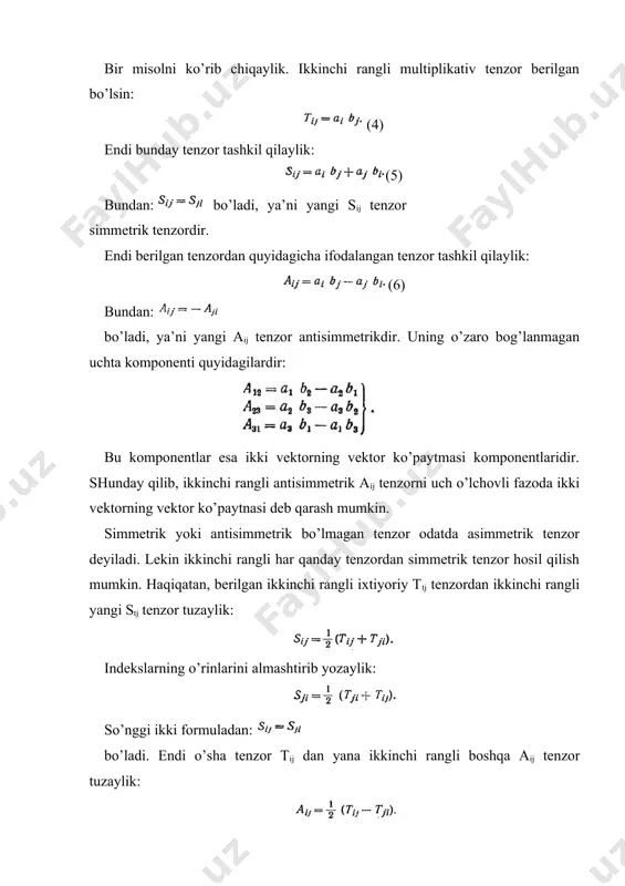 tayin indekslari to’plamiga nisbatan simmetrik tenzor va antisimmetrik tenzor tuzish mumkin. berilgan tlli2...in tenzor indekslarining soni n bo’lsin. indekslarning t tasiga nisbatan (t< n) simmetrik bo’lgan tenzor tuzaylik, uning uchun shu indekslardan t— 1.2.3 . . .t o’rin almashtirishlar hosil qilib, ularga mos tenzor komponentlaridan o’rtacha arifmetik qiymat olamiz, ya’ni mos tenzor komponentlari yig’indisini t ga bo’lamiz. berilgan tenzordan mana shunday usul bilan uning tayin indekslari to’plamiga nisbatan simmetrik tenzor hosil qilish amali berilgan tenzorni o’sha indekslar to’plamiga nisbatan simmetriyalash deyiladi. masalan, tijklq tenzordan uning birinchi va uchinchi indekslariga nisbatan (demak, t=2) simmetrik tenzor tuzaylik: shu tijkiq tenzordan so’nggi uchta indeksiga nisbatan (demak, t = 3) tuzilgan simmetrik tenzor esa: bo’ladi. simmetriyalash natijasini belgilash uchun simmetriyalashda ishtirok qiluvchi indekslar kichik qavslarga olib yoziladi. masalan, so’nggi formulamizda: simmetriyalash haqida yuqorida aytilganlardan ravshanki, tayin indekslariga nisbatan simmetrik bo’lgan tenzorni bu indekslarga nisbatan simmetriyalash natijasi berilgan shu simmetrik tenzorning o’ziga aynan tengdir. endi …