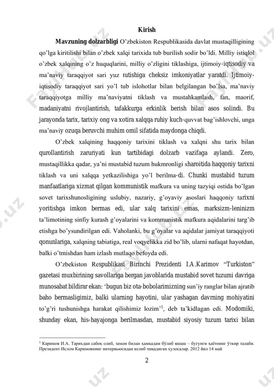 ishga bo’ysundirilgan edi. vaholanki, bu g’oyalar va aqidalar jamiyat taraqqiyoti qonunlariga, xalqning tabiatiga, real voqyelikka zid bo’lib, ularni nafaqat hayotdan, balki o’tmishdan ham izlash mutlaqo befoyda edi. o’zbekiston respublikasi birinchi prezidenti i.a.karimov “turkiston” gazetasi muxbirining savollariga bergan javoblarida mustabid sovet tuzumi davriga munosabat bildirar ekan: ‘bugun biz ota-bobolarimizning sun’iy ranglar bilan ajratib baho bermasligimiz, balki ularning hayotini, ular yashagan davrning mohiyatini to’g’ri tushunishga harakat qilishimiz lozim’1, deb ta’kidlagan edi. modomiki, shunday ekan, his-hayajonga berilmasdan, mustabid siyosiy tuzum tarixi bilan 1 каримов и.а. тарихдан сабоқ олиб, замон билан ҳамқадам бўлиб яшаш – бугунги ҳаётнинг ўткир талаби. президент ислом каримовнинг интервьюсидан келиб чиқадиган хулосалар. 2012 йил 14 май 3 xalqimiz tarixini ajrata bilishimiz, uni xolisona yoritishimiz zarur. darhaqiqat, chor mustamlakachiligi o’zining behad zulmkorligi, qabohati bilan yurtimiz, uning jafokash odamlari tanasida o’chmas dog’-hasrat qoldirdi. u ajdodlarimizni ma'nan va ruhan qo’llab-quvvatlab kelgan asl ma'naviy qadriyatlarni zavol toptira borib, ularning jismi-jonida mavj urib kelgan milliy …