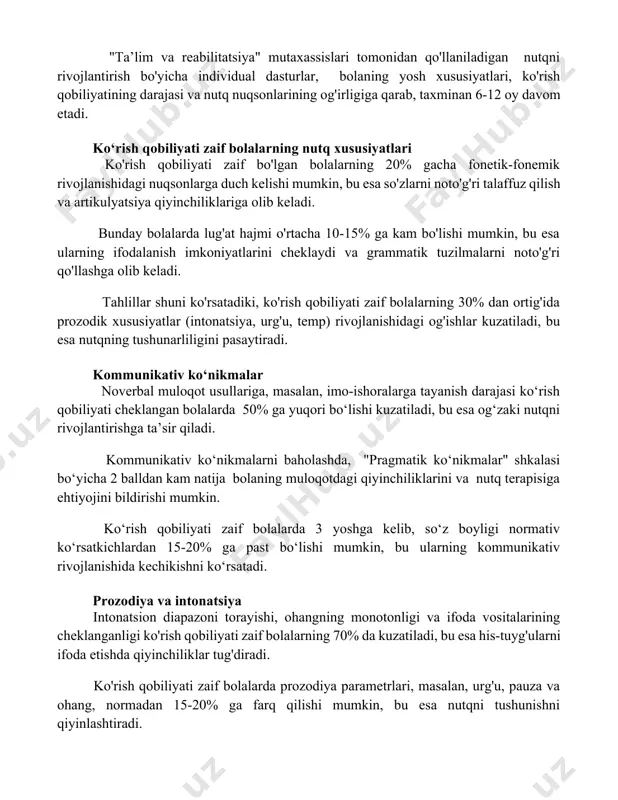 monidan qo'llaniladigan nutqni rivojlantirish bo'yicha individual dasturlar, bolaning yosh xususiyatlari, ko'rish qobiliyatining darajasi va nutq nuqsonlarining og'irligiga qarab, taxminan 6-12 oy davom etadi. ko‘rish qobiliyati zaif bolalarning nutq xususiyatlari ko'rish qobiliyati zaif bo'lgan bolalarning 20% gacha fonetik-fonemik rivojlanishidagi nuqsonlarga duch kelishi mumkin, bu esa so'zlarni noto'g'ri talaffuz qilish va artikulyatsiya qiyinchiliklariga olib keladi. bunday bolalarda lug'at hajmi o'rtacha 10-15% ga kam bo'lishi mumkin, bu esa ularning ifodalanish imkoniyatlarini cheklaydi va grammatik tuzilmalarni noto'g'ri qo'llashga olib keladi. tahlillar shuni ko'rsatadiki, ko'rish qobiliyati zaif bolalarning 30% dan ortig'ida prozodik xususiyatlar (intonatsiya, urg'u, temp) rivojlanishidagi og'ishlar kuzatiladi, bu esa nutqning tushunarliligini pasaytiradi. kommunikativ ko‘nikmalar noverbal muloqot usullariga, masalan, imo-ishoralarga tayanish darajasi ko‘rish qobiliyati cheklangan bolalarda 50% ga yuqori bo‘lishi kuzatiladi, bu esa og‘zaki nutqni rivojlantirishga ta’sir qiladi. kommunikativ ko‘nikmalarni baholashda, "pragmatik ko‘nikmalar" shkalasi bo‘yicha 2 balldan kam natija bolaning muloqotdagi qiyinchiliklarini va nutq terapisiga ehtiyojini bildirishi mumkin. ko‘rish qobiliyati zaif bolalarda 3 yoshga …