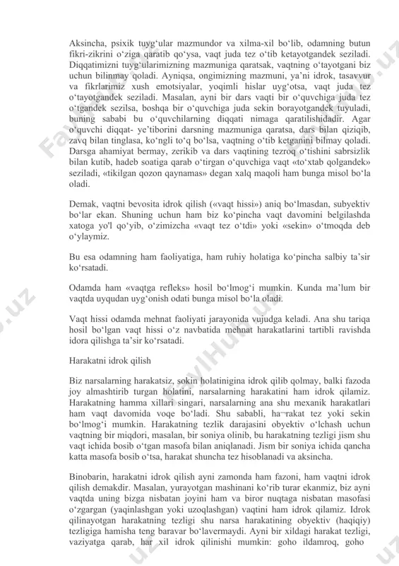 rgan- larimizning o‘ziga xos xususiyati, jumladan, obyektiv mavjud fazoni ham idrok qilish qobiliyatiga ega bo‘lishdadir. idrokning hamma turlari singari, fazoni idrok qilish ham kishining tajribasi va umumiy kamoloti jarayonida boradi. vaqtni idrok qilish biz idrok qilib turgan narsa va hodisalar ma’lum bir (zamon) davomi¬da paydo bo‘ladi, taraqqiy qiladi va o‘zgarib boradi. shuningdek, obyektiv dunyo hodisalarini aks ettiradigan idrok, tasavvur, fikr va hokazolardan iborat bo‘lgan bizdagi subyektiv, psixik hodisalar ham vaqt davomida paydo bo‘ladi, o‘zgarib va almashib turadi. ma’lumki, fazo singari vaqt ham materiyaning mavjudligi shaklidir. har qanday bog‘liqning asosiy shaklidir. u obyektiv reallikdir, ya’ni ongimizdan tashqari o‘zi mavjud- dir. biz fazoni idrok qilganimizdek, vaqtni ham idrok qilamiz. biroq, vaqtni idrok qilish to‘g‘risida gapirar ekanmiz, biz quyidagilarni nazarda tutamiz. vaqtni idrok qilishni vaqt «bo‘laklarini» soat va boshqa xronometrik asboblar yordamida o‘lchash deb tushunish yaramaydi. kishi xuddi bir xilda bo‘lgan vaqt bo‘lagi (daqiqa, soat yoki ko‘p va hokazo)ning obyektiv davomini hamisha bir …