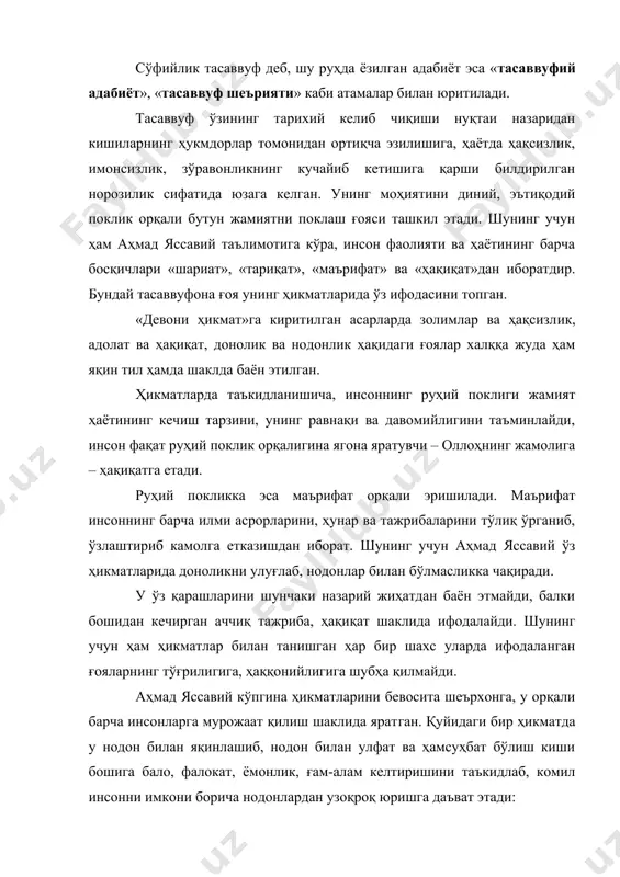 кучайиб кетишига қарши билдирилган норозилик сифатида юзага келган. унинг моҳиятини диний, эътиқодий поклик орқали бутун жамиятни поклаш ғояси ташкил этади. шунинг учун ҳам аҳмад яссавий таълимотига кўра, инсон фаолияти ва ҳаётининг барча босқичлари «шариат», «тариқат», «маърифат» ва «ҳақиқат»дан иборатдир. бундай тасаввуфона ғоя унинг ҳикматларида ўз ифодасини топган. «девони ҳикмат»га киритилган асарларда золимлар ва ҳақсизлик, адолат ва ҳақиқат, донолик ва нодонлик ҳақидаги ғоялар халққа жуда ҳам яқин тил ҳамда шаклда баён этилган. ҳикматларда таъкидланишича, инсоннинг руҳий поклиги жамият ҳаётининг кечиш тарзини, унинг равнақи ва давомийлигини таъминлайди, инсон фақат руҳий поклик орқалигина ягона яратувчи – оллоҳнинг жамолига – ҳақиқатга етади. руҳий покликка эса маърифат орқали эришилади. маърифат инсоннинг барча илми асрорларини, ҳунар ва тажрибаларини тўлиқ ўрганиб, ўзлаштириб камолга етказишдан иборат. шунинг учун аҳмад яссавий ўз ҳикматларида доноликни улуғлаб, нодонлар билан бўлмасликка чақиради. у ўз қарашларини шунчаки назарий жиҳатдан баён этмайди, балки бошидан кечирган аччиқ тажриба, ҳақиқат шаклида ифодалайди. шунинг учун ҳам ҳикматлар …