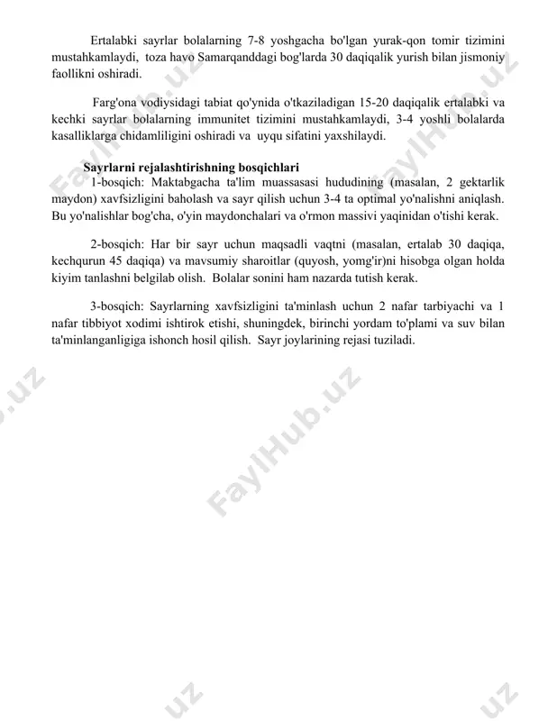 ning 7-8 yoshgacha bo'lgan yurak-qon tomir tizimini mustahkamlaydi, toza havo samarqanddagi bog'larda 30 daqiqalik yurish bilan jismoniy faollikni oshiradi. farg'ona vodiysidagi tabiat qo'ynida o'tkaziladigan 15-20 daqiqalik ertalabki va kechki sayrlar bolalarning immunitet tizimini mustahkamlaydi, 3-4 yoshli bolalarda kasalliklarga chidamliligini oshiradi va uyqu sifatini yaxshilaydi. sayrlarni rejalashtirishning bosqichlari 1-bosqich: maktabgacha ta'lim muassasasi hududining (masalan, 2 gektarlik maydon) xavfsizligini baholash va sayr qilish uchun 3-4 ta optimal yo'nalishni aniqlash. bu yo'nalishlar bog'cha, o'yin maydonchalari va o'rmon massivi yaqinidan o'tishi kerak. 2-bosqich: har bir sayr uchun maqsadli vaqtni (masalan, ertalab 30 daqiqa, kechqurun 45 daqiqa) va mavsumiy sharoitlar (quyosh, yomg'ir)ni hisobga olgan holda kiyim tanlashni belgilab olish. bolalar sonini ham nazarda tutish kerak. 3-bosqich: sayrlarning xavfsizligini ta'minlash uchun 2 nafar tarbiyachi va 1 nafar tibbiyot xodimi ishtirok etishi, shuningdek, birinchi yordam to'plami va suv bilan ta'minlanganligiga ishonch hosil qilish. sayr joylarining rejasi tuziladi. 📌xulosa ertalabki va kechki sayrlar bolalar rivojlanishi uchun muhim ahamiyatga …