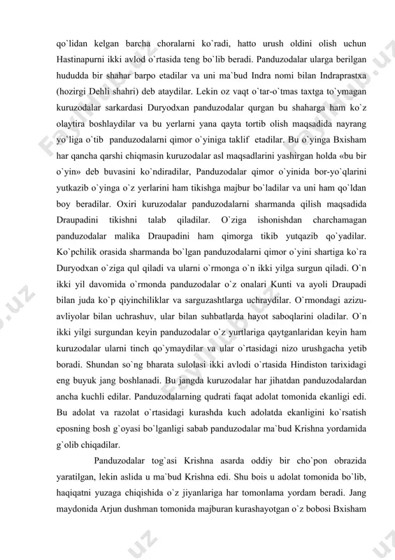 a o`g`li gazabga kelib taxtni panduzodalardan tortib olish rejasini tuza boshlaydilar. ular panduzodalardan qutilish maqsadida bir-necha marta turli nayranglar, suiqasdlar uyushtiradilar, lekin panduzodalarga hech qanday zarar yetkaza olmaydilar. shundan so`ng bharata avlodi bir-biriga qarshi ikki dushman avlodga ajraladi: duryodxan boshchiligida kuruzodalar va yudxishtxir boshchiligida panduzodalar. ularning bobosi bxisham va bosh vazir vidurlar taxtning asl vorislari panduzodalar ekanligini yaxshi anglasalar-da, hastina​pur​ning shohi ko`r dxritarashtra bo`lgani sabab adolat​sizlik tomonida turishga majbur edilar. chunki dxritra​shatraning ortida oddiy xalq turar edi. bxisham o`z jiyanlari kuruzoda va panduzodalar o`rtasida urush chiqmasligi uchun qo`lidan kelgan barcha choralarni ko`radi, hatto urush oldini olish uchun hastinapurni ikki avlod o`rtasida teng bo`lib beradi. panduzodalar ularga berilgan hududda bir shahar barpo etadilar va uni ma`bud indra nomi bilan indraprastxa (hozirgi dehli shahri) deb ataydilar. lekin oz vaqt o`tar-o`tmas taxtga to`ymagan kuruzodalar sarkardasi duryodxan panduzoda​lar qurgan bu shaharga ham ko`z olaytira boshlaydilar va bu yerlarni yana qayta tortib olish maqsadida nayrang …