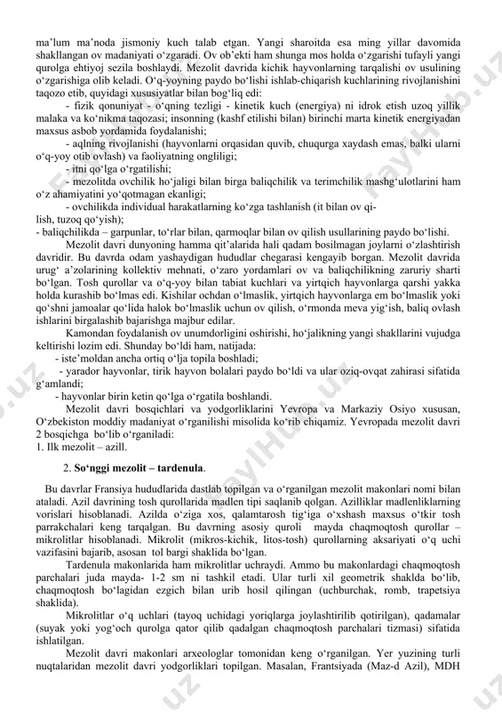 roiti muzlikning erishi bilan o‘zgardi. muzlikning shimolga chekinishi natijasida ko‘plab ko‘llar, o‘simliklar o‘sishi uchun yaroqli erlar, botqoqliklar ko‘paydi. dastlabki bosqichda ya’ni 100 000-85000 yillar davomida iqlim subtropik bo‘lib, poleolitga ancha yaqin edi. keyinchalik miloddan avvalgi 85000-50000 yillar davomida issiq va quruq iqlim shakllana boshladi. janubda iqlim yaxshilanib, bu paytda ko‘plab shoxli hayvonlar va yashil o‘simliklar tarqaldi. yevropa hududida esa keng bargli yashil o‘rmonlar bilan qoplandi.bu davrda boltiq dengizi va shimoliy yevropa ko‘llari hozirgi qiyofaga keladi. muzlik siljishi (muzlik yiliga taxminan 160 metr siljigan.) bilan odamlar ham shimol tomon harakat qiladi. mezolit davriga kelib o‘rta osiyoda sigment, trapetsiya va uchburchak shaklidagi mayda qurolchalar – mikrolitlar paydo bo‘ladi. bu qurollardan odamlar kesish va o‘rish maqsadlarida, pichoq va o‘roq sifatida keng foydalanganlar. mezolit davrining eng katta kashfiyoti va yutuqlaridan biri – kamalak va o‘qning kashf etilishi edi. kamalak va o‘q-inson kashf etgan eng dastlabki murakkab moslama bo‘lib, u insoniyatning uzoq davom etgan mehnat …