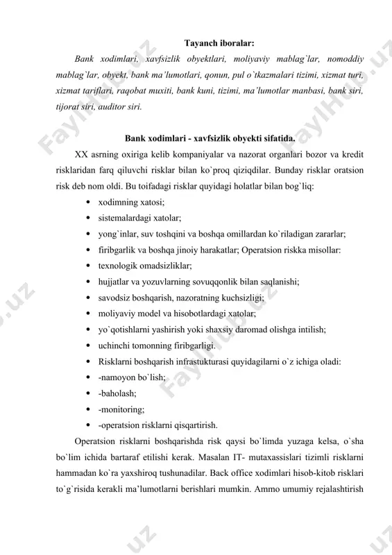 h; · bankda audit o`tkazish xarajatlarini kamaytirish va normativ talablarga javob berish; · noqonuniy harakatlarni aniqlash · kelajakdagi risklarni kamaytirish. operatsion risklarni tasniflash: · xodimlarning riski - xodimlarning ish malakasining yetishmasligi natijasida xatoga yo`l qo`yishi, ortiqcha ish bilan bandligi, ishning noratsional taqsimlanganligi bilan bog`liq yo`qotishlar; · ish jarayoni riski - xodimning operatsiyalarni amalga oshirishda, hisob-kitob qilishda, hisobot topshirish jarayonida xatoliklarga yo`l qo`yish; · sistema riski - bankda texnika-texnologiyaning yaxshi rivojlanmaganligi, operatsiyalarning sovuqqonlik bilan bajarilishi, ma’lumotlarni kiritishda qo`pol xatoga yo`l qo`yish oqibatidagi yo`qotishlar; · tashqi muhit riski - bank faoliyatiga tashqi muhit ta’siri yoki qonunchilik, siyosat va iqtisodiyotdagi o`zgarishlar natijasidagi yo`qotishlar. bazel qo`mitasi operatsion riskni ichki jarayonlar va tizimlarning nomuvofiqligi, xodimlarning mas’uliyatsizligi yoki boshqa tashqi omillar hisobiga yuzaga keladigan xavf-xatar deb baholaydi. mazkur tushuncha bank va uning xodimlari tomonidan qonunchilikka, axloqiy me’yorlarga, shartnoma majburiyatlariga rioya etmaslik hamda sud jarayonining qo`zg`atilishi tufayli yuzaga keladigan huquqiy riskni ham ko`zda tutadigan doimiy va alohida …