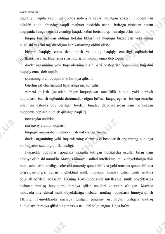 slar tomonidan yoxud davlat, jamoat organi tomonidan yoxud sud tomonidan e`tirof etiladi. huquq egasiga mutloq huquq tegishli ekanligi bo`yicha bahs-nizolar mavjud bo`lgan holda ham, shuningdek, bunday bahs-nizo bo`lmagan taqdirda ham, masalan, mutloq huquq vujudga kelganligi va ma`lum shaxsga tegishli ekanligi faktini guvohlantirish uchun ham ushbu usuldan foydala​nish mumkin. agarda huquqni tan olish ilgari bunday huquqni buzgan shaxs tomonidan sodir etilsa, sodir etilgan huquqbuzarlik shakliga huquqni tan olish shakli mos kelishi lozim. masalan, ma`lum ixtiroga nisbatan patent olganligi haqida vaqtli matbuotda noto`g`ri xabar tarqatgan shaxsni huquqni tan olinishi xuddi shunday vaqtli matbuot nashrida ushbu ixtiroga nisbatan patent haqiqatda kimga tegishli ekanligi haqida xabar berish orqali amalga oshiriladi huquq buzilishidan oldingi holatni tiklash va huquqni buzadigan yoki uning buzilishi xavfini tug`diradigan harakatlarning oldini olish; bitimni haqiqiy emas deb topish va uning haqiqiy emasligi oqibatlarini qo`llash(masalan, litsenziya shartnomasini haqiqiy emas deb topish); davlat organining yoki fuqarolarning o`zini o`zi boshqarish organining hujjatini haqiqiy emas …
