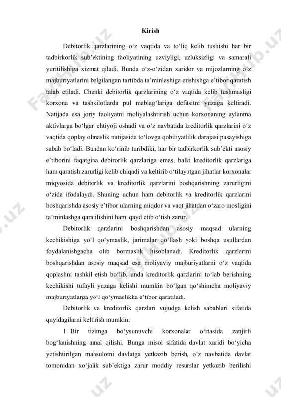 sligini ta’minlashga qaratilishini ham qayd etib oʻtish zarur. debitorlik qarzlarini boshqarishdan asosiy maqsad ularning kechikishiga yoʻl qoʻymaslik, jarimalar qoʻllash yoki boshqa usullardan foydalanishgacha olib bormaslik hisoblanadi. kreditorlik qarzlarini boshqarishdan asosiy maqsad esa moliyaviy majburiyatlarni oʻz vaqtida qoplashni tashkil etish boʻlib, unda kreditorlik qarzlarini toʻlab berishning kechikishi tufayli yuzaga kelishi mumkin boʻlgan qoʻshimcha moliyaviy majburiyatlarga yoʻl qoʻymaslikka e’tibor qaratiladi. debitorlik va kreditorlik qarzlari vujudga kelish sabablari sifatida quyidagilarni keltirish mumkin: 1. bir tizimga boʻysunuvchi korxonalar oʻrtasida zanjirli bogʻlanishning amal qilishi. bunga misol sifatida davlat xaridi boʻyicha yetishtirilgan mahsulotni davlatga yetkazib berish, oʻz navbatida davlat tomonidan xoʻjalik sub’ektiga zarur moddiy resurslar yetkazib berilishi jarayonida hisobga olinadigan debitorlik qarzlari va ularning qoplanish tartibini keltirish mumkin. 1. korxonalarda moliyaviy beqarorlik holatlarining yuzaga kelishi. ya’ni mijozlar va xaridorlarning oʻz moliyaviy majburiyatlarini moliyaviy barqarorlik holatining pasayishi debitorlik qarzlarining oʻz vaqtida kelib tushmasligiga sabab boʻladi. korxona tomonidan mijoz va xaridorlarning yetarlicha oʻrganilmasligi natijasida ham mazkur holatning yuzaga …