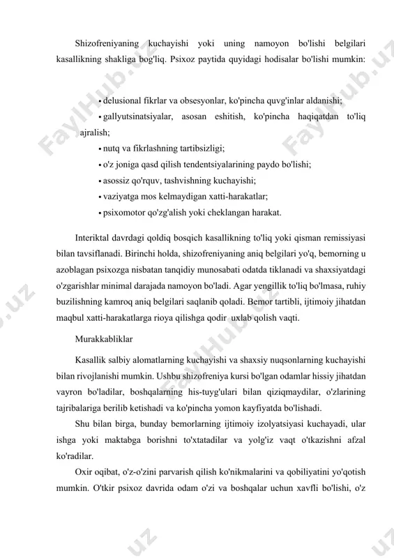 iladi. ular elektr toki yoki magnit maydonning miyaga ta'sirini o'z ichiga oladi. kasallikning kuchayishidan tashqari, psixoterapiya mashg'ulotlari o'tkaziladi. shizofreniyani davolashda muhim o'rinni bunday bemorlarni ijtimoiy reabilitatsiya qilish, ta'lim olish va bemorning oilasi va do'stlari tomonidan psixologik qo'llab-quvvatlash egallaydi. kasallikning qaytalanishiga va salbiy alomatlarning kuchayishiga olib keladigan omillarni istisno qilish kerak: · spirtli ichimliklar va giyohvand moddalarni iste'mol qilish; · oilaviy va ijtimoiy yordamning etishmasligi; · boshqalar tomonidan qoralash; · stress; · uyquning etarli emasligi; · nikotinga qaramlik. oldini olish shizofreniya sababi aniqlanmaganligi sababli, maxsus profilaktika choralari ishlab chiqilmagan. bemorlarga o'z farzandlarida ruhiy kasalliklarning rivojlanish xavfi ortishi to'g'risida xabardor qilinishi kerak. kasallikni erta aniqlash va davolash bemorning uzoq muddatli remissiyasini o'rnatish imkoniyatini oshiradi.
