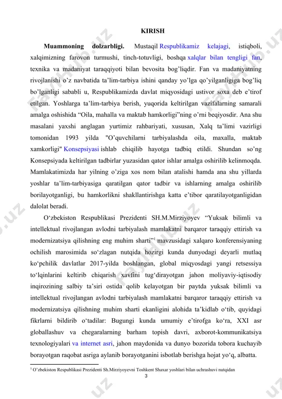 hozirgi kunda dunyodagi deyarli mutlaq ko‘pchilik davlatlar 2017-yilda boshlangan, global miqyosdagi yangi retsessiya to‘lqinlarini keltirib chiqarish xavfini tug‘dirayotgan jahon moliyaviy-iqtisodiy inqirozining salbiy ta’siri ostida qolib kelayotgan bir paytda yuksak bilimli va intellektual rivojlangan avlodni tarbiyalash mamlakatni barqaror taraqqiy ettirish va modernizatsiya qilishning muhim sharti ekanligini alohida ta’kidlab o‘tib, quyidagi fikrlarni bildirib o‘tadilar: bugungi kunda umumiy e’tirofga ko‘ra, xxi asr globallashuv va chegaralarning barham topish davri, axborot-kommunikatsiya texnologiyalari va internet asri, jahon maydonida va dunyo bozorida tobora kuchayib borayotgan raqobat asriga aylanib borayotganini isbotlab berishga hojat yo‘q, albatta. [1: o’zbekiston respublikasi prezidenti sh.mirziyoyevni toshkent shaxar yoshlari bilan uchrashuvi nutqidan] bunday sharoitda inson kapitaliga yo‘naltirilayotgan investitsiya va qo‘yilmalarning o‘sishini, hozirgi zamonda demokratik taraqqiyot, modernizatsiya va yangilash borasida belgilangan maqsadlarga erishishda eng muhim qadriyat va hal qiluvchi kuch bo‘lgan bilimli va intellektual rivojlangan avlodni tarbiyalash vazifasini doimo o‘zining asosiy ustuvor yo‘nalishlari qatoriga qo‘yadigan davlatgina o‘zini namoyon eta olish mumkin. uzluksiz ta’lim tizimida shaxsni …
