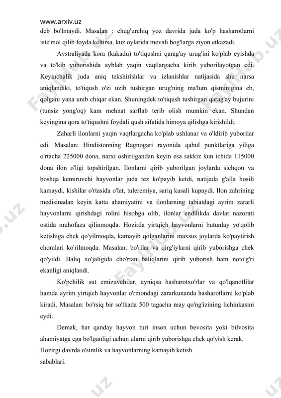 ib yuborish ham noto'g'ri ekanligi aniqlandi. ko'pchilik sut emizuvchilar, ayniqsa hasharotxo'rlar va qo'lqanotlilar hamda ayrim yirtqich hayvonlar o'rmondagi zararkunanda hasharotlarni ko'plab kiradi. masalan: bo'rsiq bir so'tkada 500 tagacha may qo'ng'izining lichinkasini eydi. demak, har qanday hayvon turi inson uchun bevosita yoki bilvosita ahamiyatga ega bo'lganligi uchun ularni qirib yuborishga chek qo'yish kerak. hozirgi davrda o'simlik va hayvonlarning kamayib ketish sabablari. atrof muhitni, shu jumladan o'simlik va hayvonot olamini muhofaza qilish muammosi hozirgi davrda ekologik muammolarning eng muhim masalalaridan biri bo'lib qoldi, chunki kishilar tabiatdan keragidan ortiq foydalanib, uning tabiiy manzarasini o'zgartirib, asrlar davomida vujudga kelgan hamjamoalarga salbiy ta'sir ko'rsatmoqda. natijada o'simlik va hayvon turlarining ko'plab yo'qolib ketish xavfi tug'ilmoqda. o'simlik va hayvon turlarining bunday yo'qolib ketishi inson uchun tiklab bo'lmaydigan salbiy oqibatlarga sabab bo'lishi mumkin. dunyo okeani dengiz hayvonlariga nihoyatda boy muhitdir. akademik v.g.bogorovning ma'lumotlariga ko'ra dunyo okeani suvlaridagi baliqlarining umumiy massasi 1 mlrd. tonna, okeandagi barcha biomassa (plankton, suv …