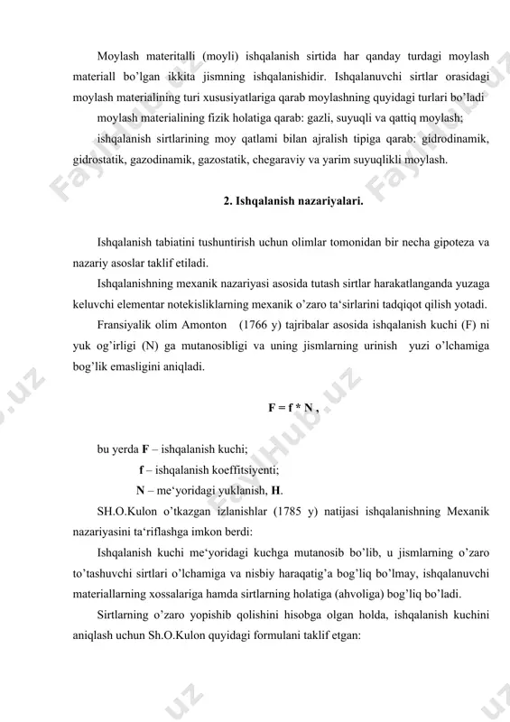 lar o’rtasida yuzaga keluvchi molekulyar o’zaro ta‘sir kuchlaridan kelib chiqib tushuntiradi. belorus olimi b.v.deryagin (1934y) bu nazariyani to’liq rivojlantirib, ishqalanish kuchini aniqlash uchun quyidagi formulani taklif etdi: f = f * s(po + p) , bu yorda s – haqiqiy to’tashuv yuzasi, m2; ро–molekulyar o’zaro ta‘sirlashuv solishtirma kuchi, n/m2; р – solishtirma bosim, n/m2. molekulyar nazariyasi ayrim kamchiliklarga ega. u ishqalanuvchi sirtlarning mexanik shikastlanishlarini, g’adir-budirliklarning bir-biriga botib kirishi hamda ilashib qolishini tushuntirmaydi. ishqalanishning molekulyar–mexanik nazariyasi ishqalanish ikki yoqlama tabiatga ega bo’lib, sirtdagi ayrim chiqiqlarning bir-biriga botib kirishi bilan ham, ikki jismning molekulyar tortishish kuchlari bilan ham bog’liq, degan taxminga asoslanadi. bu nazariya (1946 y) prof. i.f.kragelskiy tomonidan ishlab chiqilgan. ishqalanish kuchini aniqlash uchun i.v.kragelskiy quyidagi ifodadan foydalanishni taklif etgan: f = fmex + fmol= ( * s+(*p, bu yorda fmex - mexanik ishqalanish kuchining tashkil youvchisi, n; fmol - molekulyar ishqalanish kuchining tashkil youvchisi, n; р - solishtirma qarshilik, n/m2; …