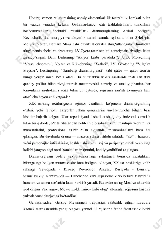 orlar kirib kelishi teatrchilik harakati va saxna san’atida katta burilish yasadi. bulardan so‘ng moskva shaxrida ijod qilgan vaxtangov, meyyerxold, tairov kabi ulug‘ allomalar rejissura kasbini yuksak sanat darajasiga ko‘tardilar. germaniyadagi gersog meyningen truppasiga rahbarlik qilgan lyudvig kronek teatr san’atida yangi bir yo‘l yaratdi. u rejissor sifatida faqat tashkilotchi bo‘lib qolmay, spektaklning tarkibiy qismi bo‘lgan saxna bezagi, dekoratsiya, libos va butaforiyalardan keng va o‘rinli foydalandi, sahnaviy ansanbl masalasiga katta e’tibor berdi. teatr tarixida "meyningenchilar" deb nom olgan bu mashhur teatr jamoasi, o‘z truppasida atoqli aktyorlari bo‘lmasa ham, badiiy barkamol spektakllari bilan tomoshabinlarni lol qoldira oldi. buning asosiy boisi — spektakllarning mustahkam aktyorlar ansambli ijro qilgani va personajlarning tomosha jarayonida yakdil bo‘lib jipslashganligida edi. ular yaratgan "mariya styuart", "sheylok", "orlean qizi", "vilgelm tell", "qaroqchilar", "gamlet", "qiyiq qizning quyilishi", "romeo va julyetta", "qonli to‘y" kabi bir qator mashhur spektakllarda tarixiy va badiiy xaqiqatlar yuksak mahorat bilan aks ettirilgan bo‘lib, ayniqsa, sahna bezaklari, liboslar, …