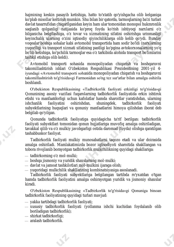 da qabul qilingan o'zbekiston respublikasining «shahar yo'lovchi transporti to'g'risida»gi qonunining 4-moddasida «shahar yo'lovchilar transporti ommaviy yoki xususiy mulk asosida ishlashi mumkin» deb qayd qilingan; — 1998-yil 29-avgustda qabul qilingan o'zbekiston respublikasining «avtomobil transporti to'g'risida»gi qonunining 4-moddasi «avtomobil transportining mulk shakllari» deb nomlanadi va unda «o'zbekiston respublikasida avtomobil transporti xususiy va ommaviy mulk asosida faoliyat ko'rsatishi mumkin. avtomobil transportining barcha mulkdorlari teng huquqlarga egadirlar va qonun himoyasidan bab-baravar foydalanadilar» deb yozib qo'yilgan. bozor iqtisodiyotida mulkchilikning har xil shakllari orasidagi erkin raqobatni ta'minlash uchun birinchi galda monopoliyaga qarshi iqtisodiy islohotlarni o'tkazish va ularni huquqiy ta'minlash zarur edi. bozorlarni monopoliyadan chiqarish deganda monopoliyani butunlay yo'qotish tushunilmasligi kerak. ijtimoiy zarur, lekin ziyon ko'rib ishlaydigan tarmoqlarning davlat monopoliyasi bo'lib qolishi va davlat tomonidan qo'llab-quvvatlanishi shart. yonilg'i- energetika, tog'-kon sanoati, paxtani qayta ishlash va h.k. davlat monopoliyasi saqlanib qolishi kerak. xalq xo'jaligining ko'pchilik tarmoqlarini atroflicha o'ylanmagan holda xususiylashtirish va monopoliyadan chiqarishlar tarmoqlarda ishlab chiqarish hajmining keskin …