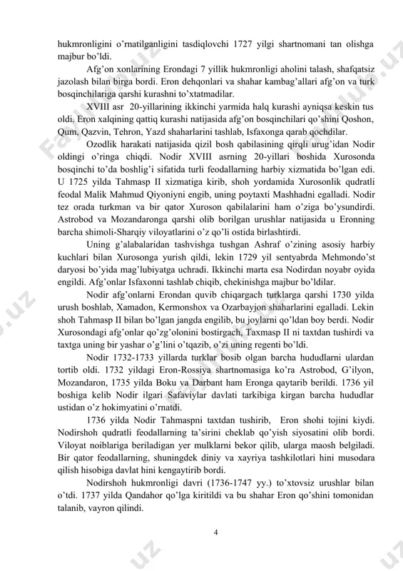 iston, janubiy ozarbayjon va kurdiston ustidan hukmronligini tan oldi. turklar 1725 yilda mahalliy aholining qarshiligini bartaraf etib, qazvin, ardabel, hamadon va boshqa shaharlarni egalladilar. bu vaqtda erondagi afg’on feodallarining turli guruhlari o’rtasida kurash borardi va bu kurash 1725 yilda mir vaysning qarindoshi ashrafning eron shohi deb e’lon qilinishi bilan yakunlandi. ashraf o’z ajdodlariga nisbatan ancha ustalik bilan siyosat olib bordi. u eron zodagonlarini o’z tarafiga torta oldi, mamlakat xo’jaligini va savdoni jonlantirish uchun ancha ishlar qildi. ashraf 1726 yilda turklarga qarshi chiqdi, ba’zi bir g’alabalarga erishgan bo’lsa ham ozarbayjon, kurdiston, xuziston va markaziy eronning bir qismi ustidan turkiya 3 hukmronligini o’rnatilganligini tasdiqlovchi 1727 yilgi shartnomani tan olishga majbur bo’ldi. afg’on xonlarining erondagi 7 yillik hukmronligi aholini talash, shafqatsiz jazolash bilan birga bordi. eron dehqonlari va shahar kambag’allari afg’on va turk bosqinchilariga qarshi kurashni to’xtatmadilar. xviii asr 20-yillarining ikkinchi yarmida halq kurashi ayniqsa keskin tus oldi. eron xalqining qattiq kurashi natijasida …
