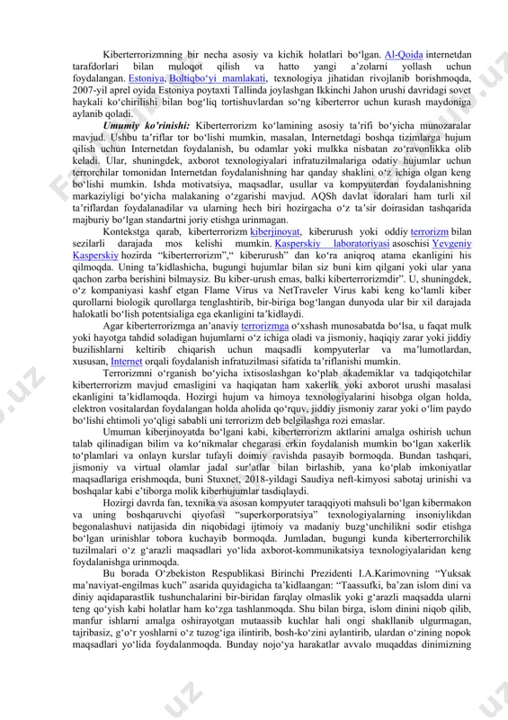 pparat usullari, dasturlash skriptlari kabi vositalar yordamida kompyuter tarmoqlarini, xususan, internetga ulangan shaxsiy kompyuterlarni qasddan, keng miqyosda buzish harakatlari internet terrorizmining koʻrinishi boʻlishi mumkin. kiberterrorizm munozarali atamadir. baʼzi mualliflar maʼlum terroristik tashkilotlar tomonidan signalizatsiya, vahima yoki jismoniy buzilishlarni yaratish maqsadida axborot tizimlariga qarshi hujumlarni buzish bilan bogʻliq juda tor taʼrifni tanlaydilar. boshqa mualliflar esa kiberjinoyatni oʻz ichiga olgan kengroq taʼrifni afzal koʻrishadi. kiberhujumda ishtirok etish, hatto zoʻravonlik bilan amalga oshirilmagan boʻlsa ham, terror tahdidi idrokiga taʼsir qiladi. baʼzi taʼriflarga koʻra, onlayn faoliyatning qaysi holatlari kiberterrorizm yoki kiberjinoyat ekanligini farqlash qiyin boʻlishi mumkin. kiberterrorizmni shaxsiy maqsadlar yoʻlida vayron qilish va zarar yetkazish uchun kompyuterlar, tarmoqlar va ommaviy internetdan qasddan foydalanish sifatida ham eʼtirof etish mumkin. tajribali kiberterrorchilar, buzgʻunchilik boʻyicha juda malakali boʻlganlar hukumat tizimlariga katta zarar yetkazishi va keyingi hujumlardan qoʻrqib, mamlakatni tark etishi mumkin. bunday terrorchilarning maqsadlari siyosiy yoki mafkuraviy boʻlishi, bu esa terrorning bir koʻrinishi deb hisoblanishi mumkin. hukumat …