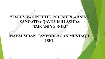 tabiiy va sintetik polimerlarning sanoatda qayta ishlashda fizikaning roli — PPTX
