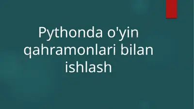 pythonda o'yin qahramonlari bilan ishlash — PPTX