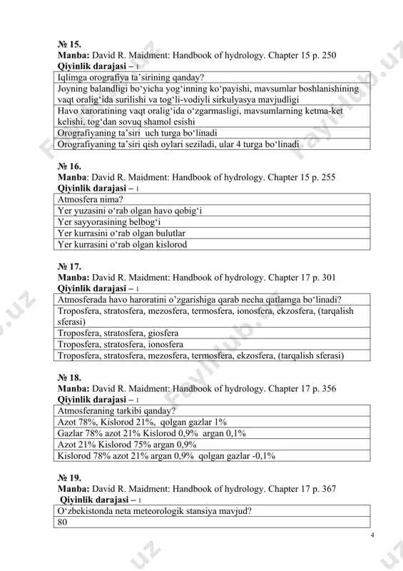 80 91 75 100 № 20. manba: david r. maidment: handbook of hydrology. chapter 17 p. 390 qiyinlik darajasi – 1 o‘zbekistonda hosil bo’ladigan suv resurslari o’ziga yetarlimi? chegaralangan, xudud bo‘ylab notekis taqsimlangan yetarli, xudud bo‘ylab notekis taqsimlangan 100 yilga yetadi chegaralangan xudud bo‘ylab bir xil taqsimlangan № 21. manba: david r. maidment: handbook of hydrology. chapter 18 p. 420 qiyinlik darajasi – 1 o‘zbekiston iqlimiy mintaqalari? cho‘l va dasht, tog‘ oldi, tog’ cho‘l va dasht, pasttekisliklar, tog‘ tog‘lar va pastekisliklar saxro va cho‘l, tog‘oldi, tog‘ № 22. manba: david r. maidment: handbook of hydrology. chapter 18 p. 467 qiyinlik darajasi – 1 tuproq haroratini o‘lchash usullari? tuproq usti, tuproq ichi, chuqurlikdan tortib olish termometrlari tuproq usti, tuproq ichi, daryo tubida joylashgan termometrlar mukammal va yuzani tuproq usti, tuproq ichi, suvdan tortib olish termometrlari № 23. manba: david r. maidment: handbook of hydrology. chapter 18 p. 498 qiyinlik darajasi – …