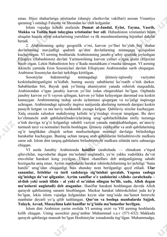 an muqaddas ka’ba but va sanamlarga to’lib bo’lgandi. qabilalar tinmay o’zaro janglar olib borar, ijtimoiy va mulkiy tengsizlik chidab bo’lmas darajada edi. jaholat shu darajaga borgandiki, ayrim qabilalarda qiz farzand dunyoga kelsa, uni tiriklayin ko’mib yuborar edilar”. demak, arabistondagi iqtisodiy inqiroz, tarqoq qabilalarni birlashtirishga intilish yangi mafkuraga talabni kuchaytirgan va islom shunday mafkura sifatida vujudga kelgan. qadimgi arablarning diniy tasavvurlari jumlasiga totemizm, fetishizm, animizm elementlari va o’tmish ajdodlar ruhiga sig’inishni kiritish mumkin. totemizmning yaqqol dalili sifatida ko’pgina qabilalarning nomlarini keltirish kifoya: asad “arslon”, kalb “it”, bakr “bo’taloq”, sa’lab “tulki”, zi’b “bo’ri” va h.k. barcha somiy xalqlarga xos bo’lgan samoviy jismlarga sig’inish, ya’ni astral kultlar arablar orasida ham keng tarqalgan edi. bu haqda makka ka’basida joylashgan «qora tosh» (al-hajar al-asvad) ham dalolat beradi. arabistonda har xil xudolarning timsoli – sanamlar kulti bir vaqtda paytda paydo bo’lgan emas, albatta. ular uzoq vaqt shakllanganlar. biroq, keyingi davr islom tarixchilarning xabar berishlariga qaraganda, arabistonga …