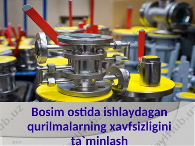 bosim ostida ishlaydagan qurilmalarning xavfsizligini ta`minlash — PPT