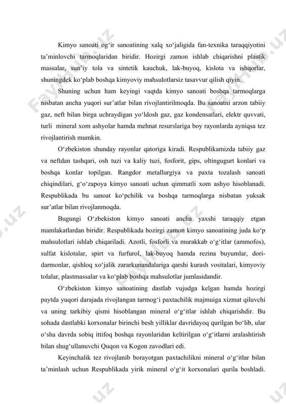 u sohada dastlabki korxonalar birinchi besh yilliklar davridayoq qurilgan bo‘lib, ular o‘sha davrda sobiq ittifoq boshqa rayonlaridan keltirilgan o‘g‘itlarni aralashtirish bilan shug‘ullanuvchi quqon va kogon zavodlari edi. keyinchalik tez rivojlanib borayotgan paxtachilikni mineral o‘g‘itlar bilan ta’minlash uchun respublikada yirik mineral o‘g‘it korxonalari qurila boshladi. 1940 yildayoq chirchiqda azotli mineral o‘g‘itlar ishlab chiqaradigan elektro-ximiya kombinati ishga tushirildi. 1946 yilda quqon va 1957 yilda samarqand sufirfosfad zavodlari qurildi. bu korxonalar asosiy ishlab chiqarish kompanenti bo‘lgan fosforidni ilgari kola yarim orolidan olardi. endilikda qoratov (qozog‘iston) konidan olmoqda. respublikada mineral o‘g‘itlar ishlab chiqarish keng ko‘lamda rivojlanishga buxoro-xiva geologik provisiyasidan topilgan yirik tabiiy gaz konlarini ishga tushirilishi yordam berdi. bu konlar ishga tushirilishi bilan chirchiq elektro-ximiya kombinati gaz asosida ishlashga o‘tdi. 60-yillar davomida tabiiy gaz asosida ishlaydigan farg‘ona azot o‘g‘itlari zavodi va navoiy kimyo kombinati qurildi, 1969 yilda ishga tushirildi. olmaliq kimyo zavodi murakkab o‘g‘itlar (ammofos) ishlab chiqarmoqda. 70 yillar o‘rtalarida samarqand superfosfot zavodi qayta …