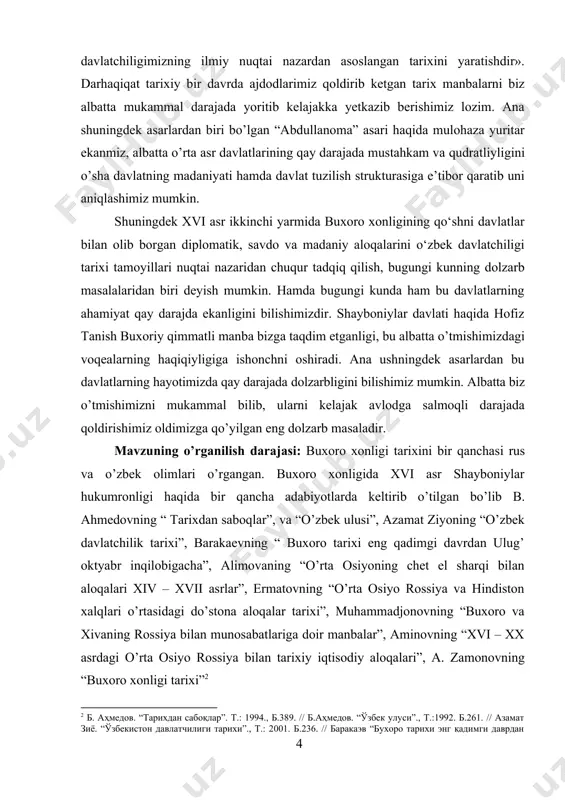 oma” asarida abdullaxonning boshqa davlatlar bilan olib borgan diplomatik aloqlarini yoritilishi; · abdullaxon va akbarsoh o’rtasidagi diplomatik aloqalar; · abdullaxonning rossiya bilan savdo va diplomatik munosabatlaridir. mavzuning ob’ekti va predmeti yurtimizda xvi asrda shayboniylar hukumronligi o’rnatilishi, sulola tarixini yoritishda “abdullanoma” asari mavzuning ob’ekti etib bergilandi. predmeti esa hofiz tanish buxoriyning asarlarida hukumdor abdullaxon tarixini o’rganishdir. kurs ishining hajmi kirish, ikkita bob, to’rtta paragraf, xulosa va foydalanilgan adabiyotlardan iborat. алоқалар тарихи”. ўзб сср дав т. 1959. б.63. // муҳаммаджонов. “бухоро ва хиванинг россия билан муносабатларига доир манбалар”. т:. 1957. б. 229. // аминов. “хви – хх асрдаги ўрта осиё россия билан тарихий иқтисодий алоқалари”. т.: 1958., б. 163. // a.zamonov. “buxoro xonligi tarixi”., t.: 2021., b.7. i – bob. hofiz tanish buxoriyning hayoti va “abdullanoma” asarining yaratilish tarixi va abdullaxon ii davrida buxoro xonligi ijtimoiy –siyosiy hayoti. 1.1 hofiz tanish buxoriyning “abdullanoma” asarining yaratilish tarixi “abdullanoma” yoki “ sharafnomayi shohiy” asarining …