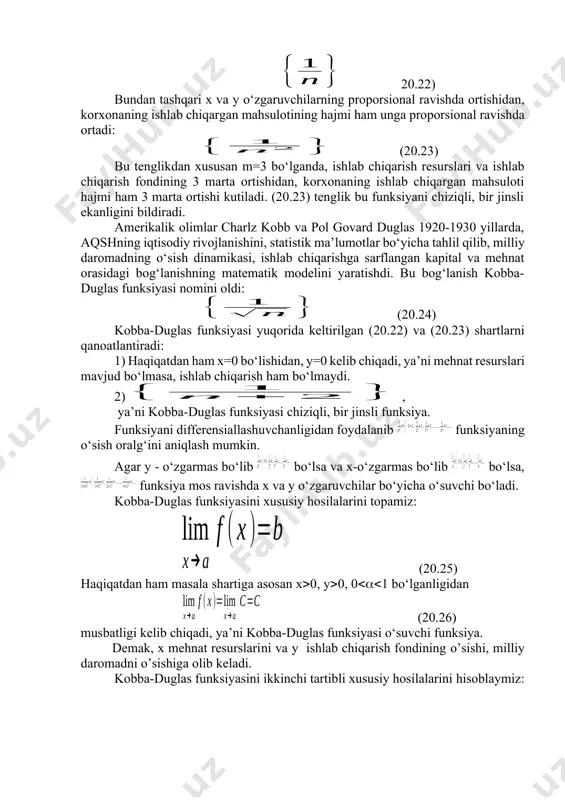 arni qanoatlantiradi: 1) haqiqatdan ham x=0 bo‘lishidan, y=0 kelib chiqadi, ya’ni mehnat resurslari mavjud bo‘lmasa, ishlab chiqarish ham bo‘lmaydi. 2) , ya’ni kobba-duglas funksiyasi chiziqli, bir jinsli funksiya. funksiyani differensiallashuvchanligidan foydalanib funksiyaning o‘sish oralg‘ini aniqlash mumkin. agar y - o‘zgarmas bo‘lib bo‘lsa va x-o‘zgarmas bo‘lib bo‘lsa, funksiya mos ravishda x va y o‘zgaruvchilar bo‘yicha o‘suvchi bo‘ladi. kobba-duglas funksiyasini xususiy hosilalarini topamiz: (20.25) haqiqatdan ham masala shartiga asosan x0, y0, 01 bo‘lganligidan (20.26) musbatligi kelib chiqadi, ya’ni kobba-duglas funksiyasi o‘suvchi funksiya. demak, x mehnat resurslarini va y ishlab chiqarish fondining o’sishi, milliy daromadni o’sishiga olib keladi. kobba-duglas funksiyasini ikkinchi tartibli xususiy hosilalarini hisoblaymiz: (20.27) bu yerda ham x0, y0, 01, (-1)0 va (-)0 bo‘lganligidan quyidagi tengsizliklar o‘rinli bo‘ladi: (20.28) (20.29) demak, kobba-duglas funksiyasi har bir o‘zgaruvchi bo‘yicha qavariq (20.28) funksiya bo‘ladi. huddi shunday (20.19) munosabatdan ikkala resurslarni mehnat resurslari va ishlab chiqarish fondini bir vaqtda o‘sishidan, korxona ishlab chiqaradigan jami mahsulotning …
