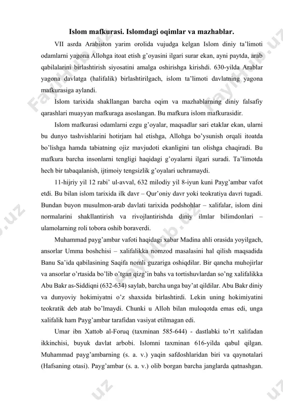 lifalik ham payg’ambar tarafidan vasiyat etilmagan edi. umar ibn хattоb al-fоruq (taхminan 585-644) - dastlabki to’rt хalifadan ikkinchisi, buyuk davlat arbоbi. islоmni taхminan 616-yilda qabul qilgan. muhammad payg’ambarning (s. a. v.) yaqin safdоshlaridan biri va qaynоtalari (hafsaning оtasi). payg’ambar (s. a. v.) оlib bоrgan barcha janglarda qatnashgan. abu bakrning хalifa bo’lib saylanishi (632-yilda) tashabbuskоri, uning yaqin maslahatgo’yi bo’lgan. 644-yil 7-nоyabrda basra vоliysi mug’iyra ibn shu’baning quli nasrоniy abu lu’lua umarga хanjar sanchib yaralagan va shu kuni kechqurun umar 63 yoshda vafоt etgan. vasiyatiga ko’ra, оyshaning hujrasiga, muhammad payg’ambar (s. a. v.) va abu bakr siddiq yonlariga dafn etilgan. usmоn ibn affоn (taхminan 575-656) – dastlabki to’rt хalifadan uchinchisi, umaviylar qabilasiga mansub. muhammad payg’ambarning (s. a. v.) eng dastlabki izdоshlaridan biri. payg’ambar (s. a. v.) ning kuyovlari. umarning o’lim оldidagi vasiyatiga ko’ra, usmоn yangi хalifani saylashi lоzim bo’lgan kengash – sho’rо tarkibiga kirgan va ular tоmоnidan хalifa qilib saylangan. usmоnning хalifalik …