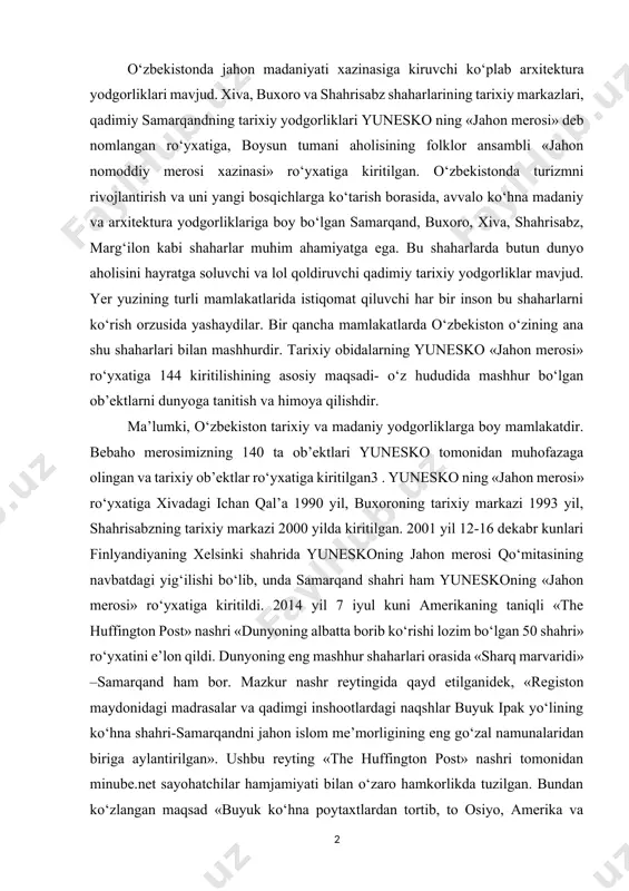 50 shahri» ro‘yxatini e’lon qildi. dunyoning eng mashhur shaharlari orasida «sharq marvaridi» –samarqand ham bor. mazkur nashr reytingida qayd etilganidek, «registon maydonidagi madrasalar va qadimgi inshootlardagi naqshlar buyuk ipak yo‘lining ko‘hna shahri-samarqandni jahon islom me’morligining eng go‘zal namunalaridan biriga aylantirilgan». ushbu reyting «the huffington post» nashri tomonidan minube.net sayohatchilar hamjamiyati bilan o‘zaro hamkorlikda tuzilgan. bundan ko‘zlangan maqsad «buyuk ko‘hna poytaxtlardan tortib, to osiyo, amerika va ulardan tashqari dunyodagi eng a’lo joyni topish» bilan izohlanadi. reyting mualliflarining fikr bildirishlaricha, odamlar o‘z hayoti davomida albatta borib ko‘rishi lozim bo‘lgan qadamjolar ro‘yxatidan dunyoning 50 shahari joy olgan. samarqand mdh mamlakatlari shaharlari o‘rtasida ushbu nufuzli ro‘yxatga kirgan yagona shahardir. 4 turizm sohasi bo‘yicha 2014 yil 1-3 oktabrda birlashgan millatlar tashkiloti (bmt) butunjahon turizm tashkiloti ijroiya kengashining 99-sessiyasi aynan samarqand shahrida bo‘lib o‘tgani ham bejiz emas. samarqand viloyatining asosiy tarixiy-arxitektura yodgorliklari: 1. afrosiyob shaharchasi (eramizdan oldingi viii asr); 3 http//www.turkistonpress.uz 4samarqand “dunyoning albatta borib ko‘rish …