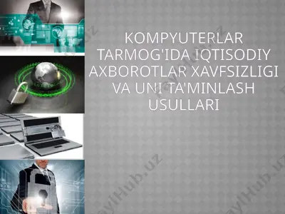 kompyuterlar tarmog\\'ida iqtisodiy axborotlar xavfsizligi va uni ta\\'minlash usullari — PPTX